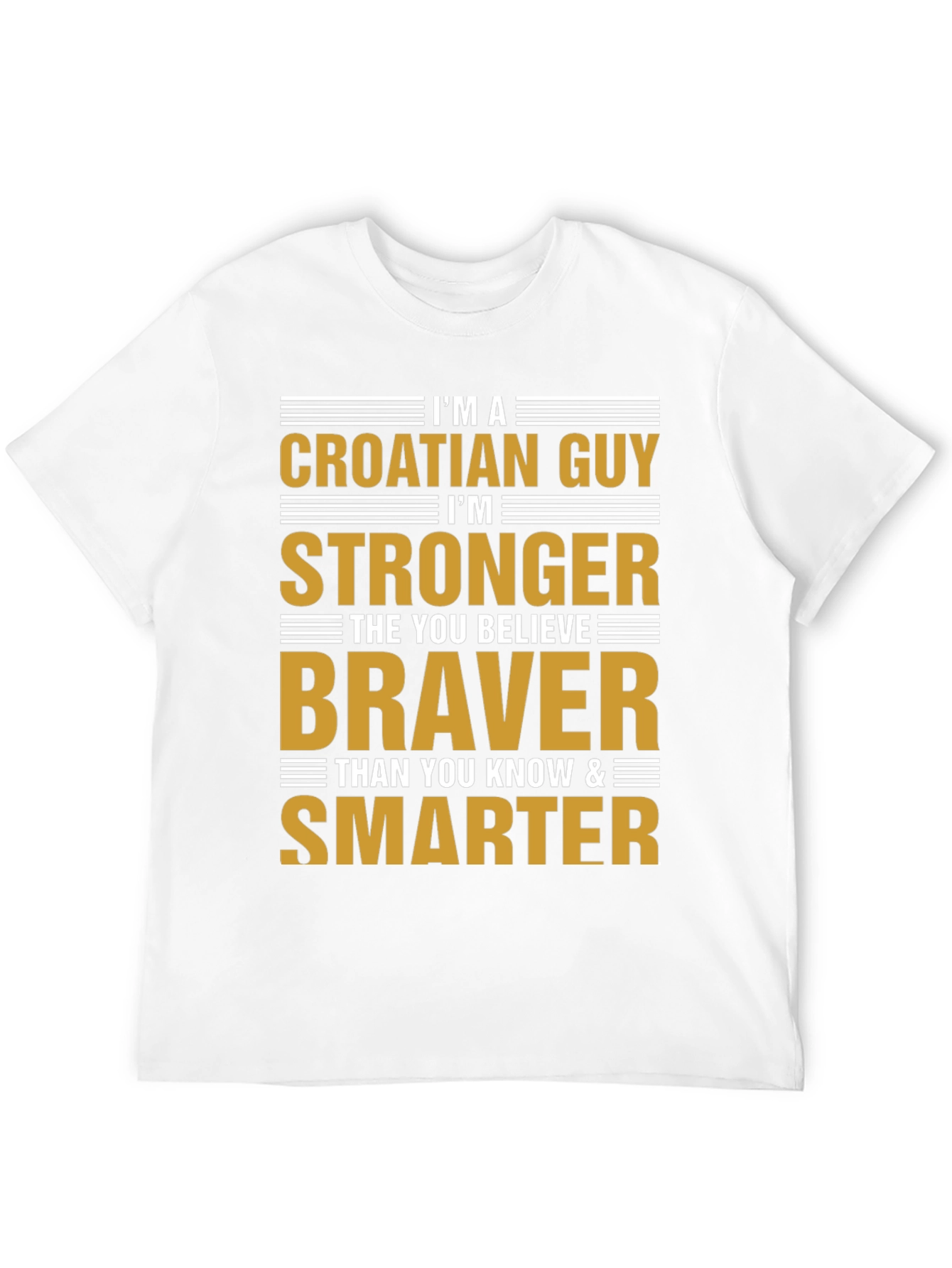 Croatian Guy T-Shirt - Strong Brave Smart!