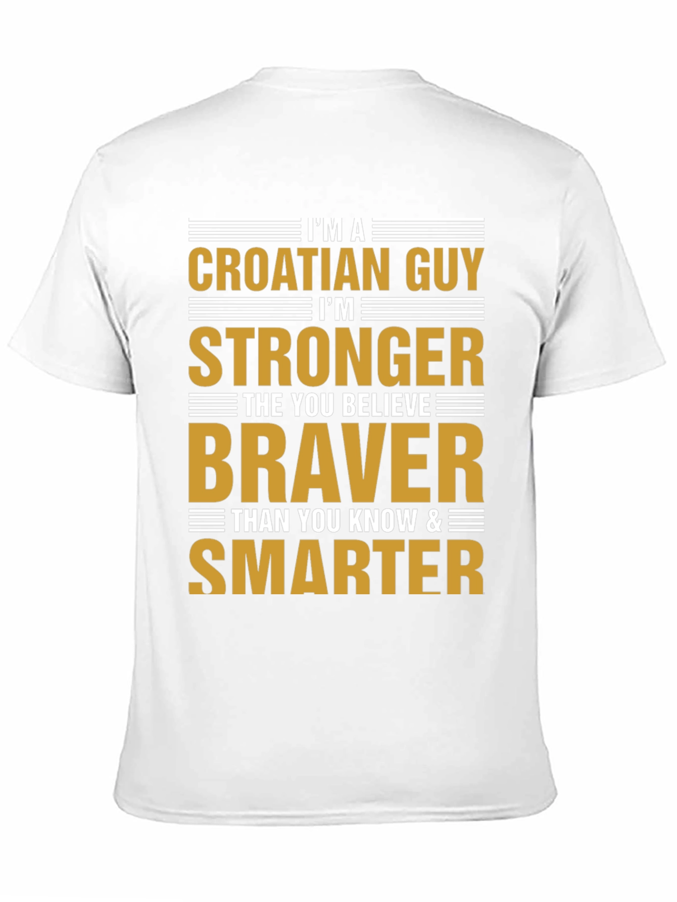 Croatian Guy T-Shirt - Strong Brave Smart!