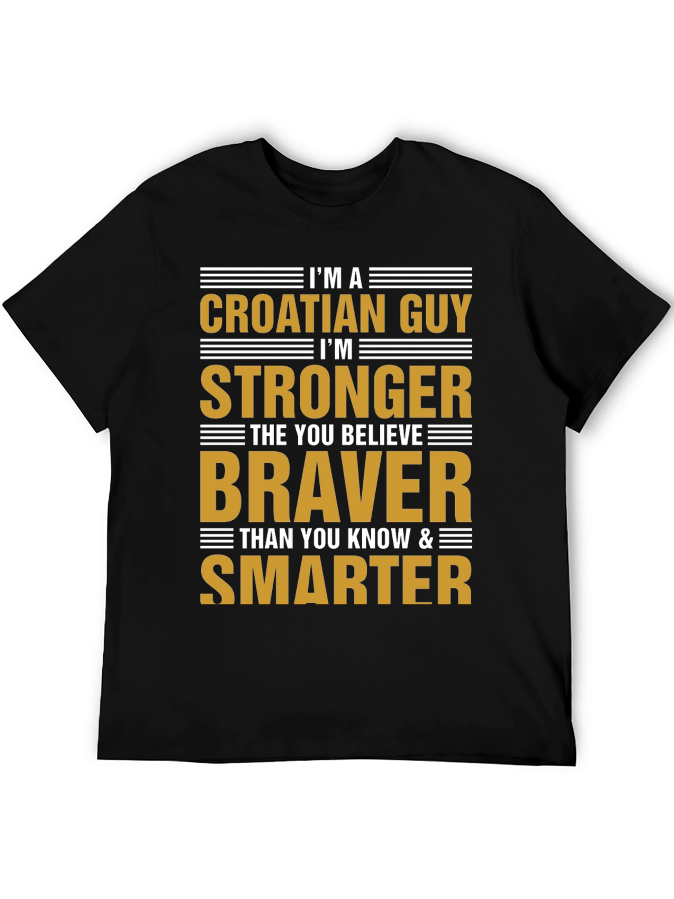 Croatian Guy T-Shirt - Strong Brave Smart!