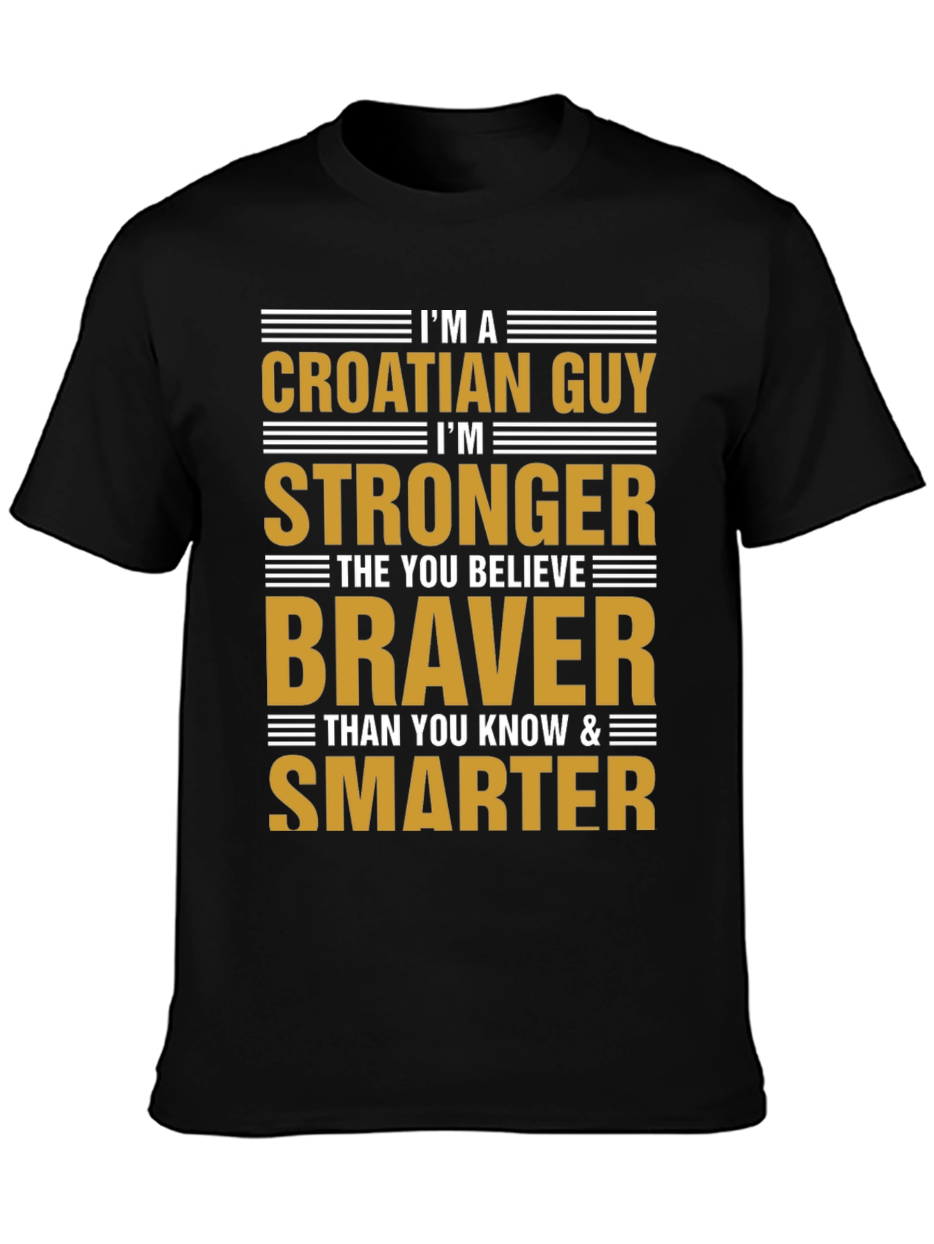 Croatian Guy T-Shirt - Strong Brave Smart!