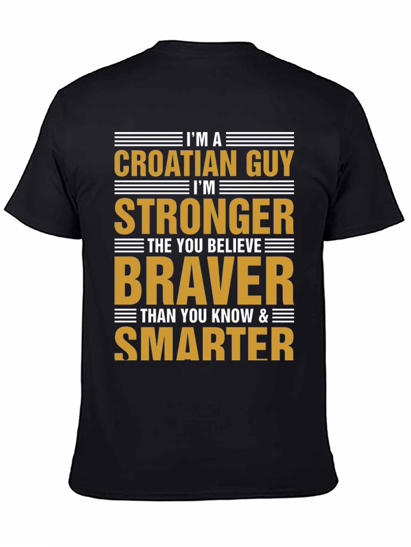 Croatian Guy T-Shirt - Strong Brave Smart!