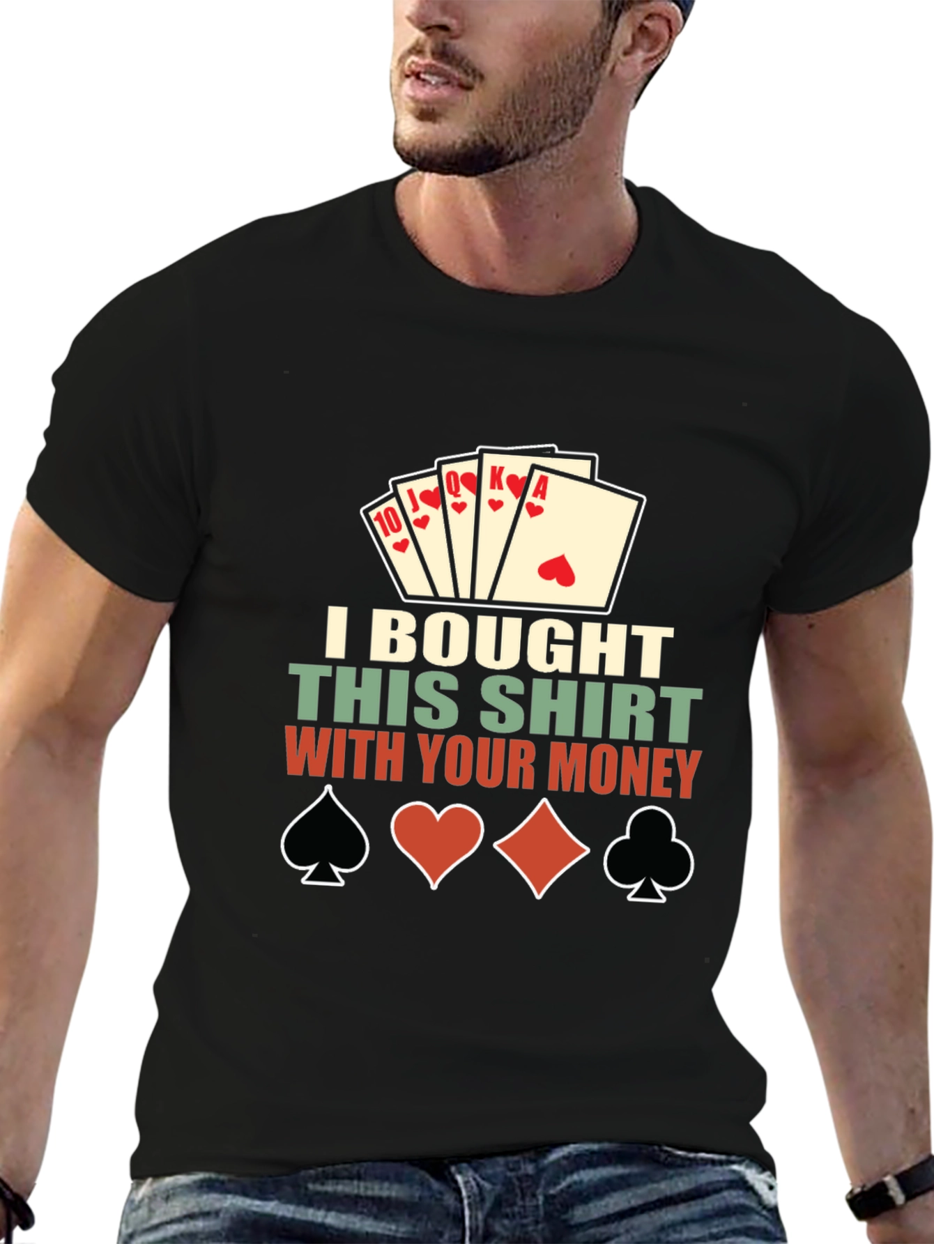 Poker Shirt: I Bought This Shirt With Your Money