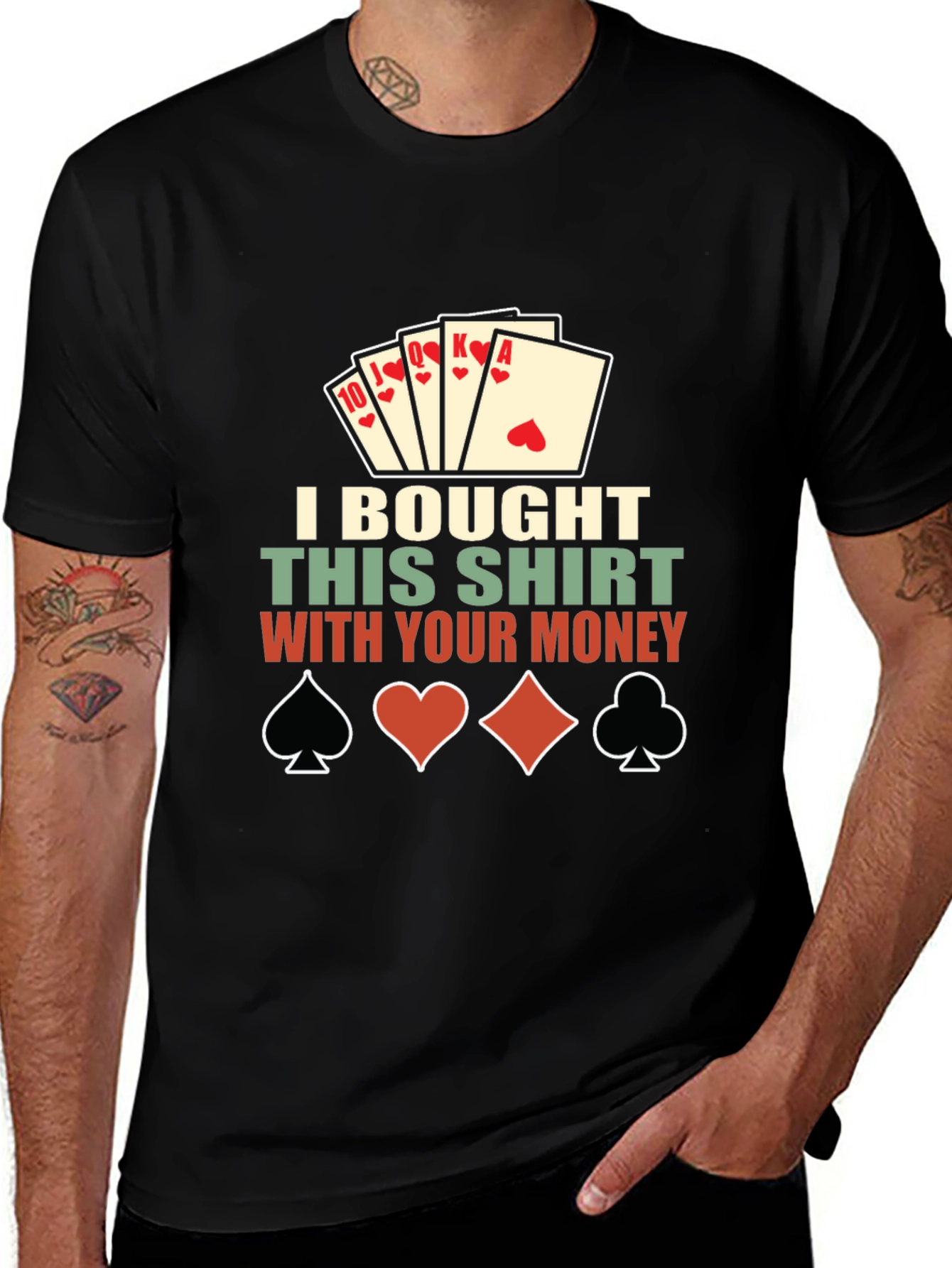 Poker Shirt: I Bought This Shirt With Your Money