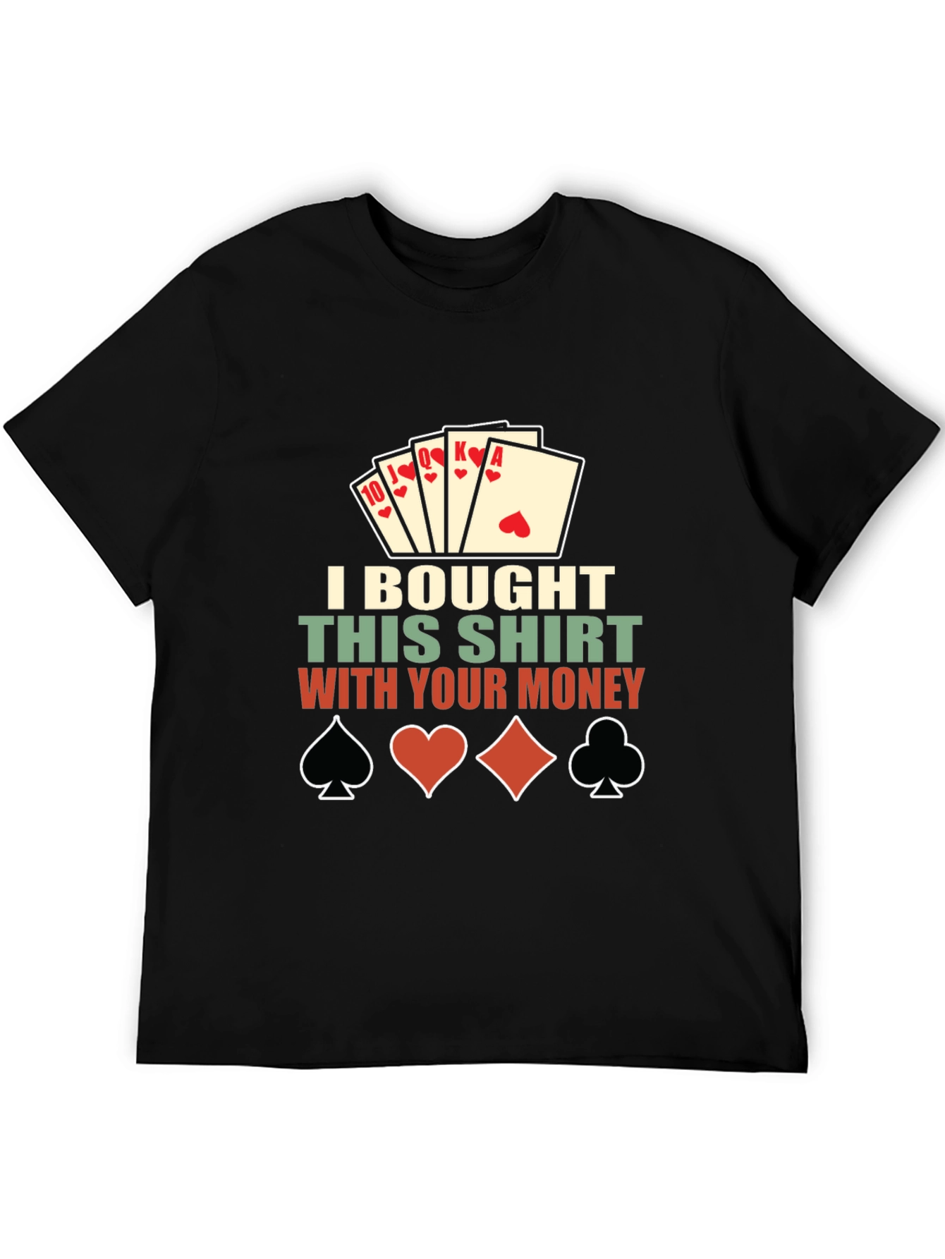 Poker Shirt: I Bought This Shirt With Your Money