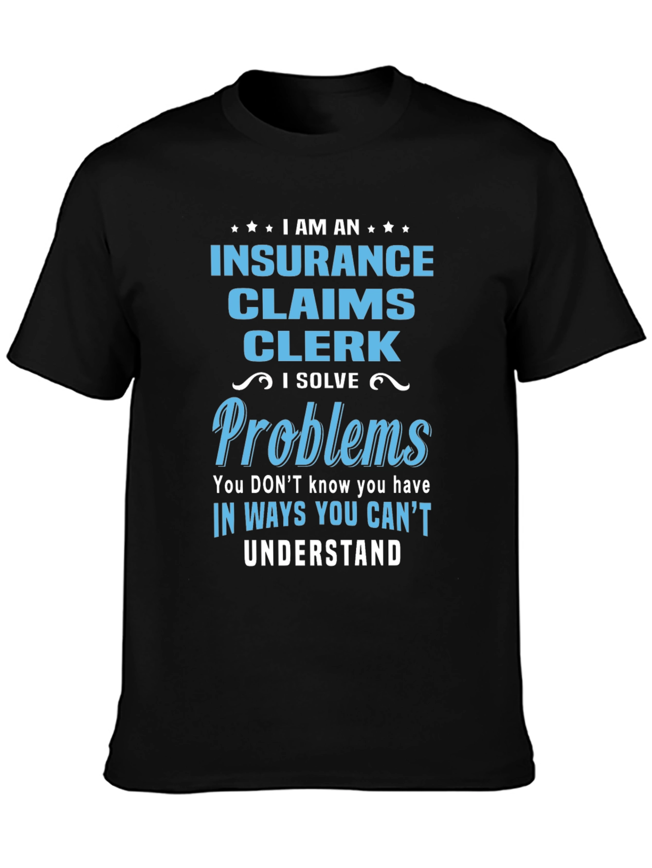 Insurance Claims Clerk T-Shirt: Problem Solver