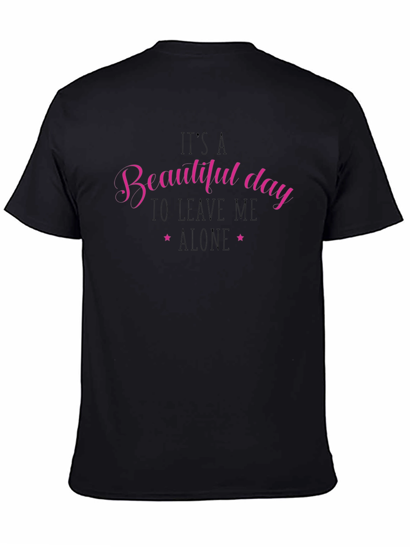 Beautiful Day Leave Me Alone Black T-Shirt
