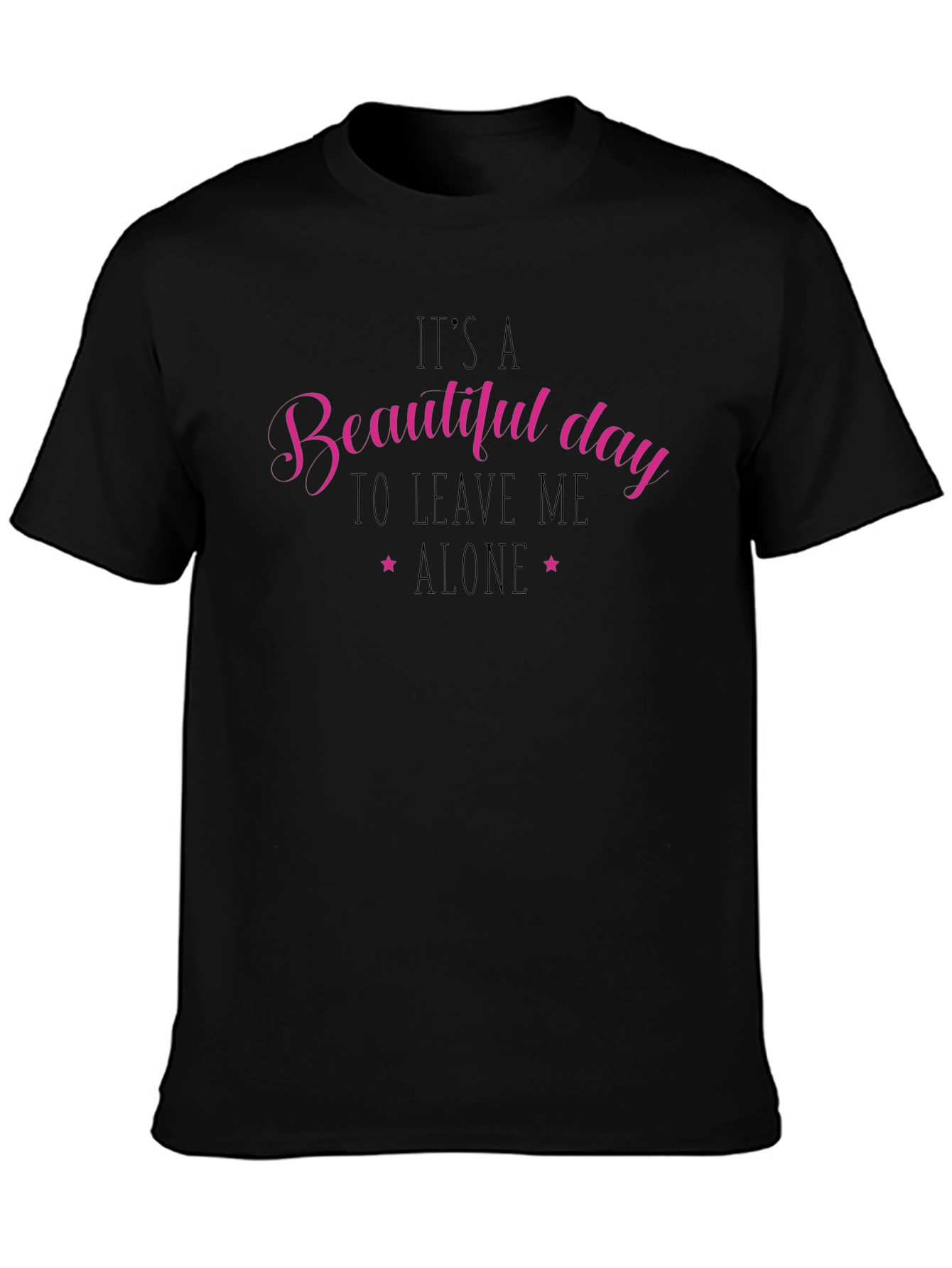 Beautiful Day Leave Me Alone Black T-Shirt