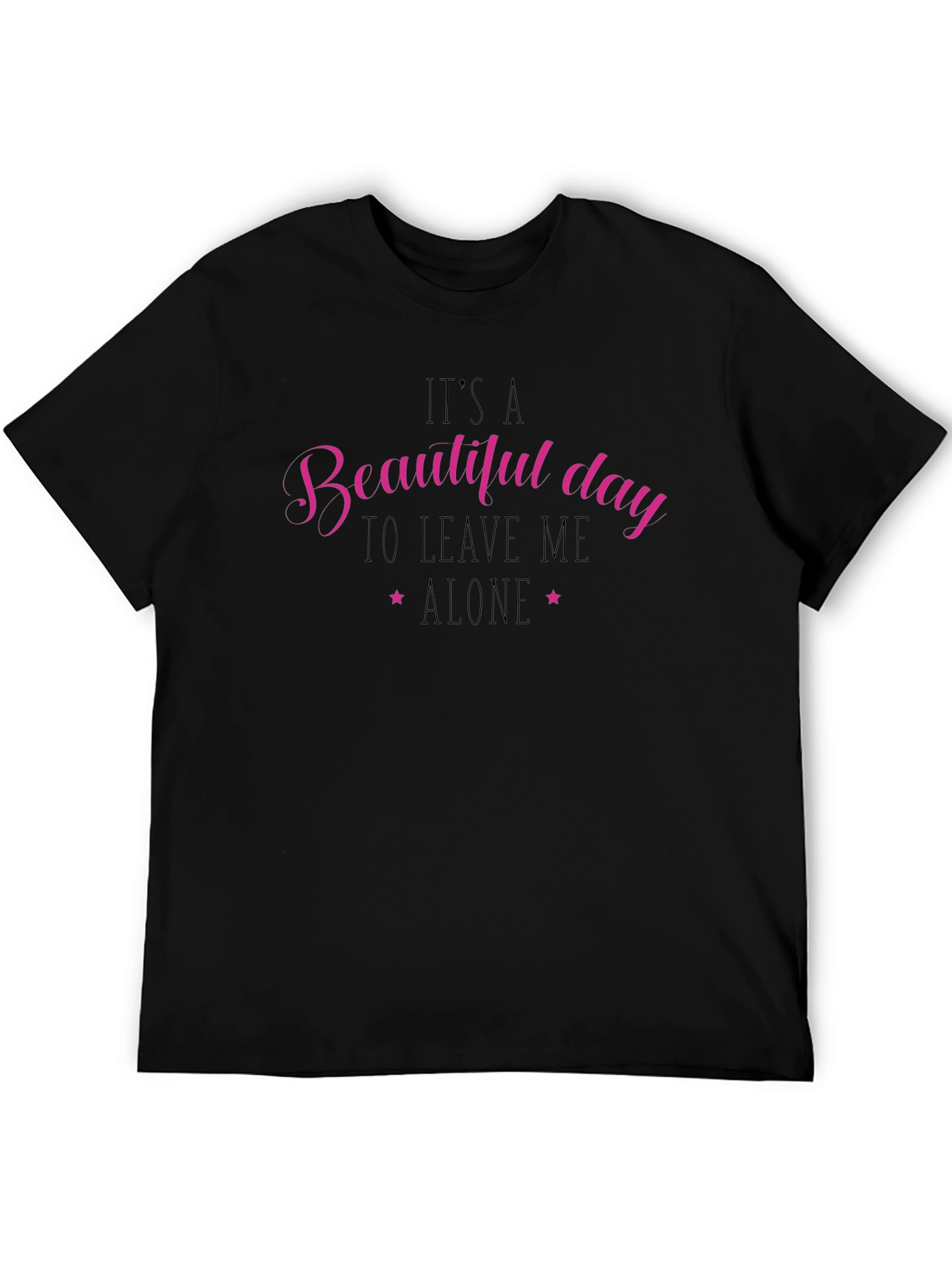 Beautiful Day Leave Me Alone Black T-Shirt