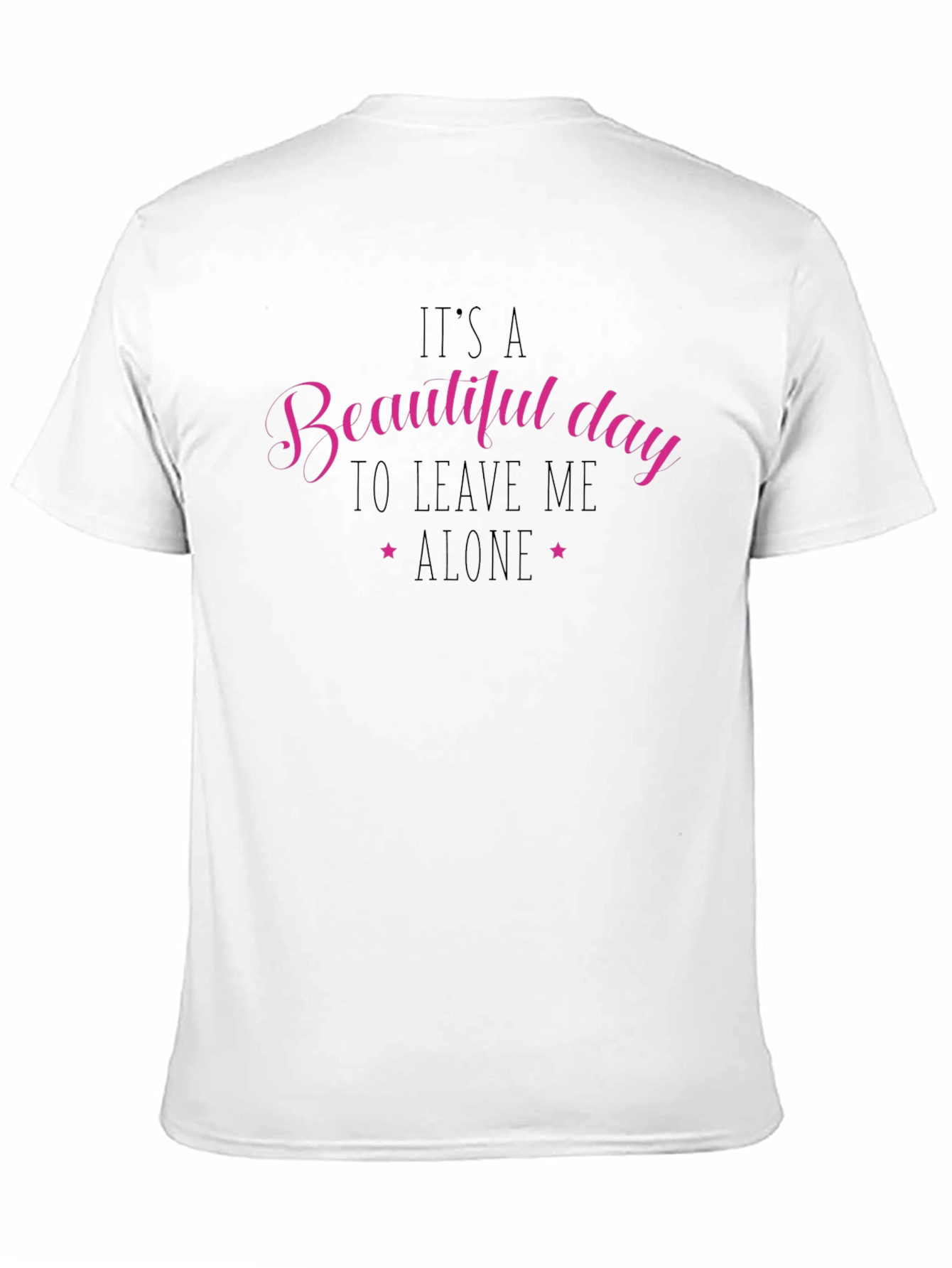 Beautiful Day Leave Me Alone Black T-Shirt