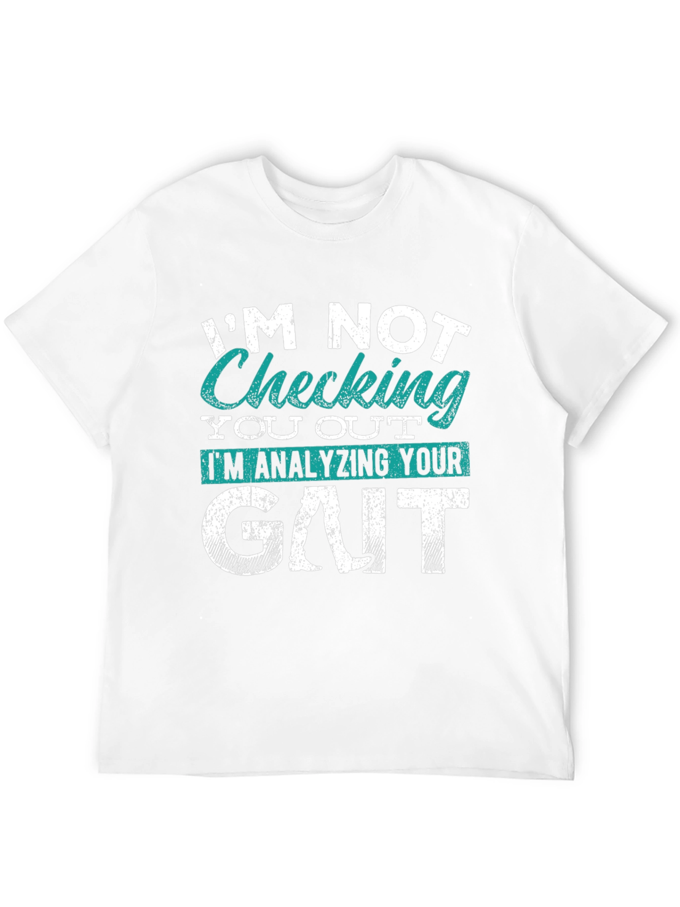 Im Not Checking You Out Gait Analysis T-Shirt