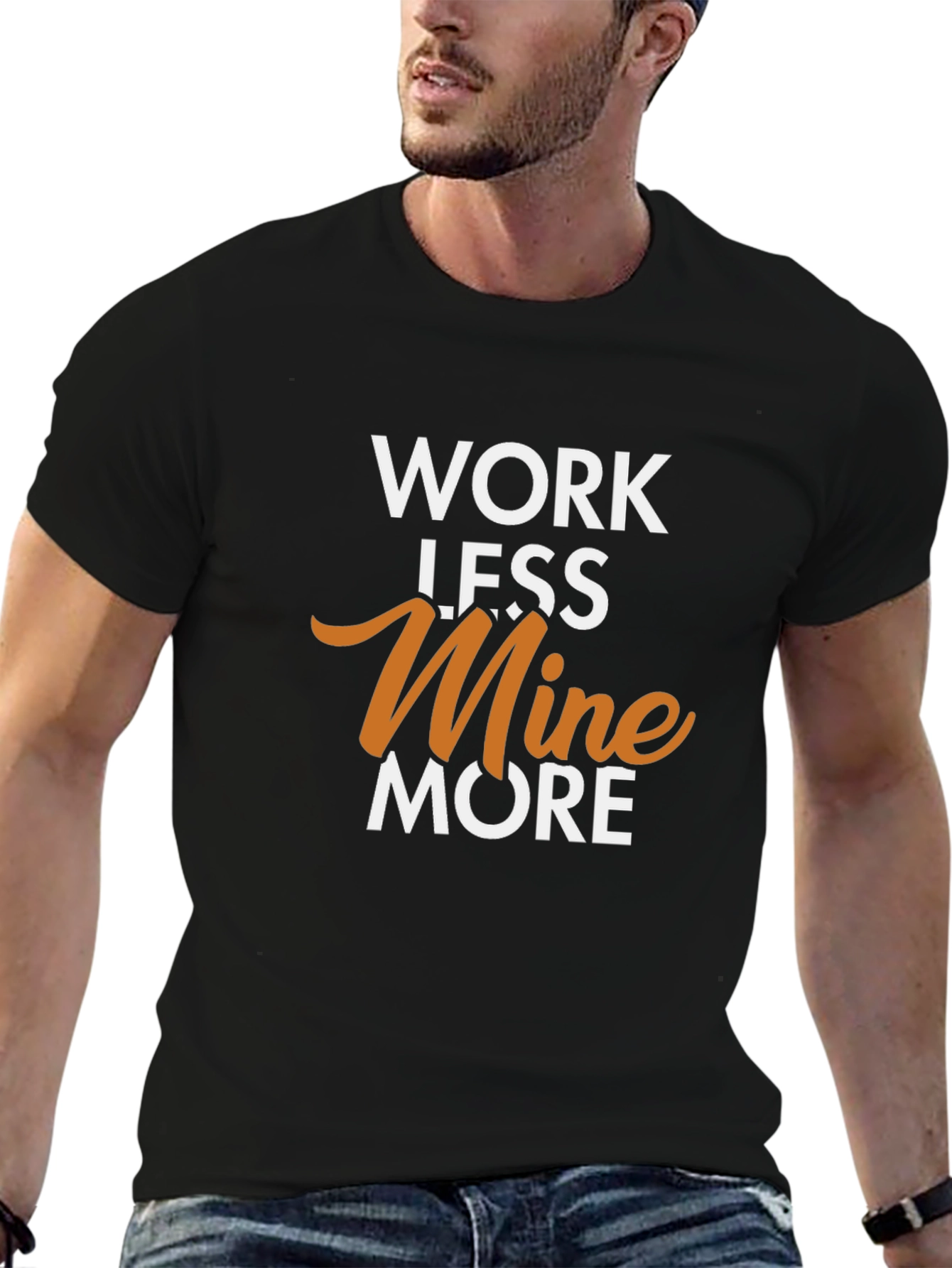 Work Less Mine More Graphic T-Shirt