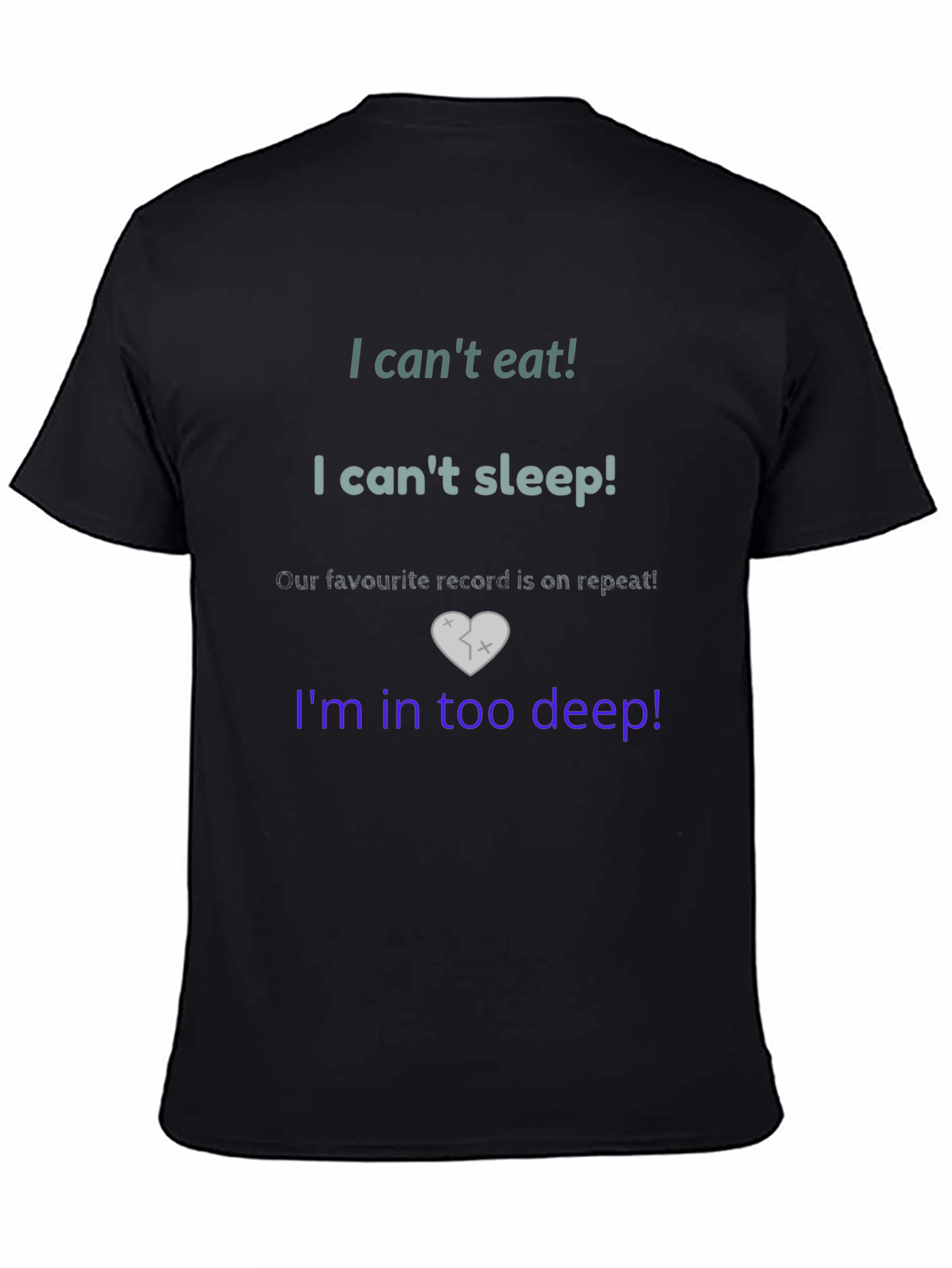 Im in Too Deep T-Shirt - Heart Broken Design