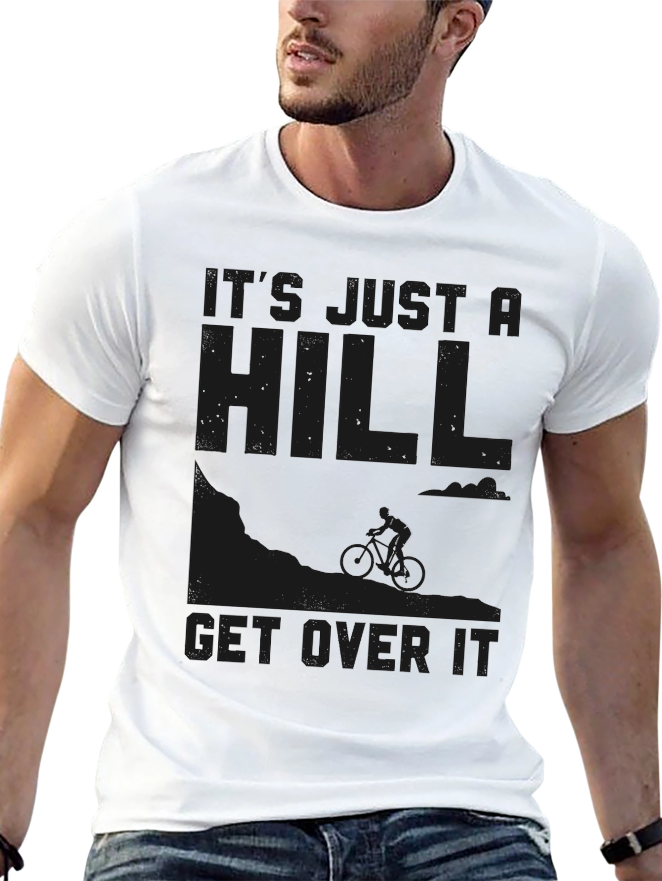 Its Just a Hill Get Over It Graphic Tee