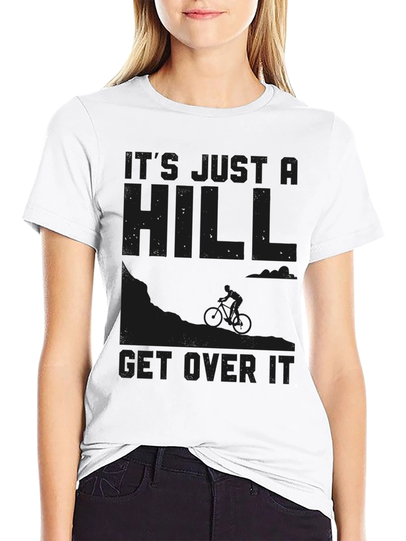Its Just a Hill Get Over It Graphic Tee