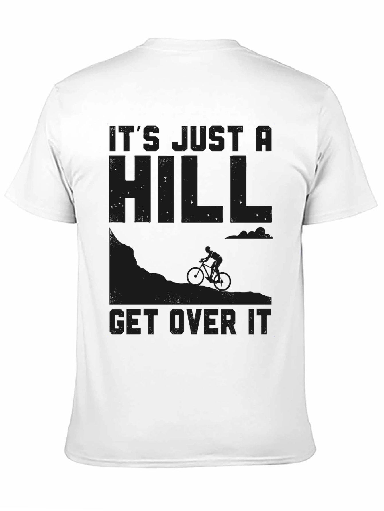 Its Just a Hill Get Over It Graphic Tee