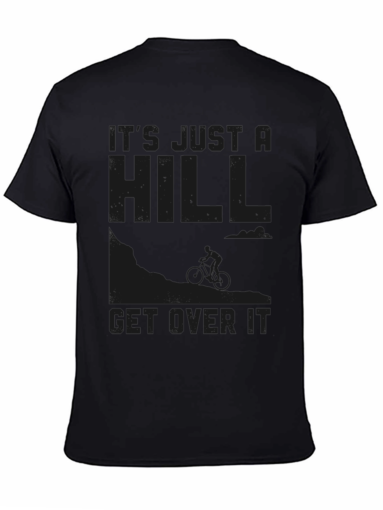 Its Just a Hill Get Over It Graphic Tee