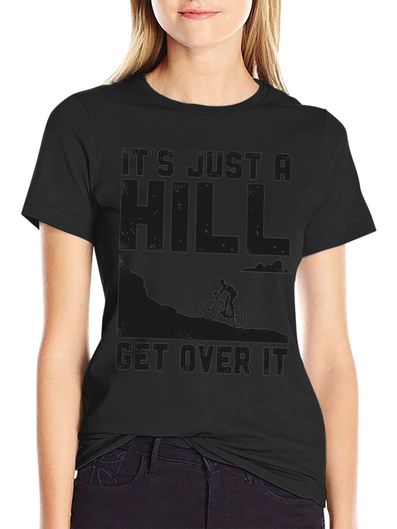 Its Just a Hill Get Over It Graphic Tee