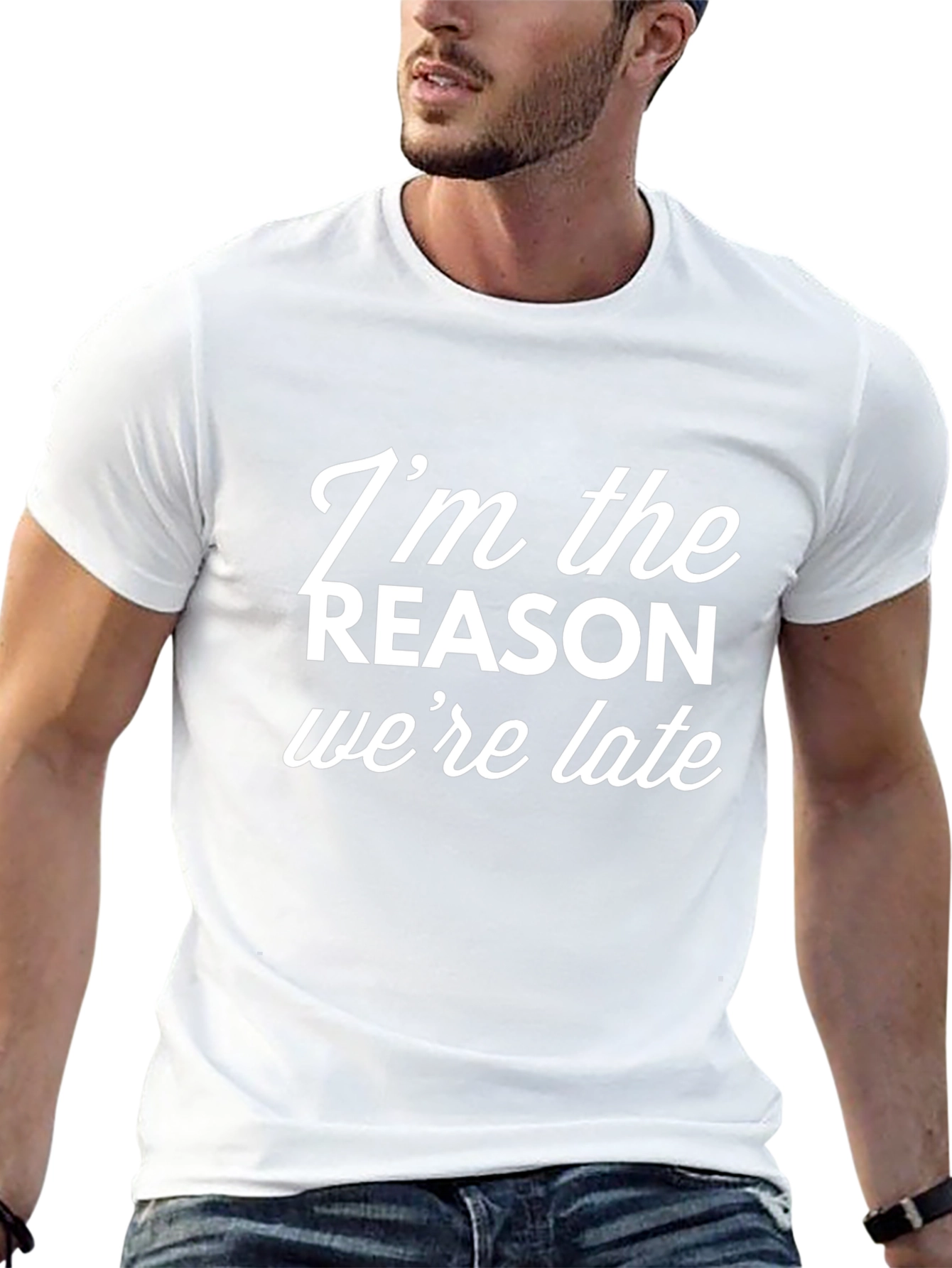 Humorous Im the Reason Were Late Graphic Tee