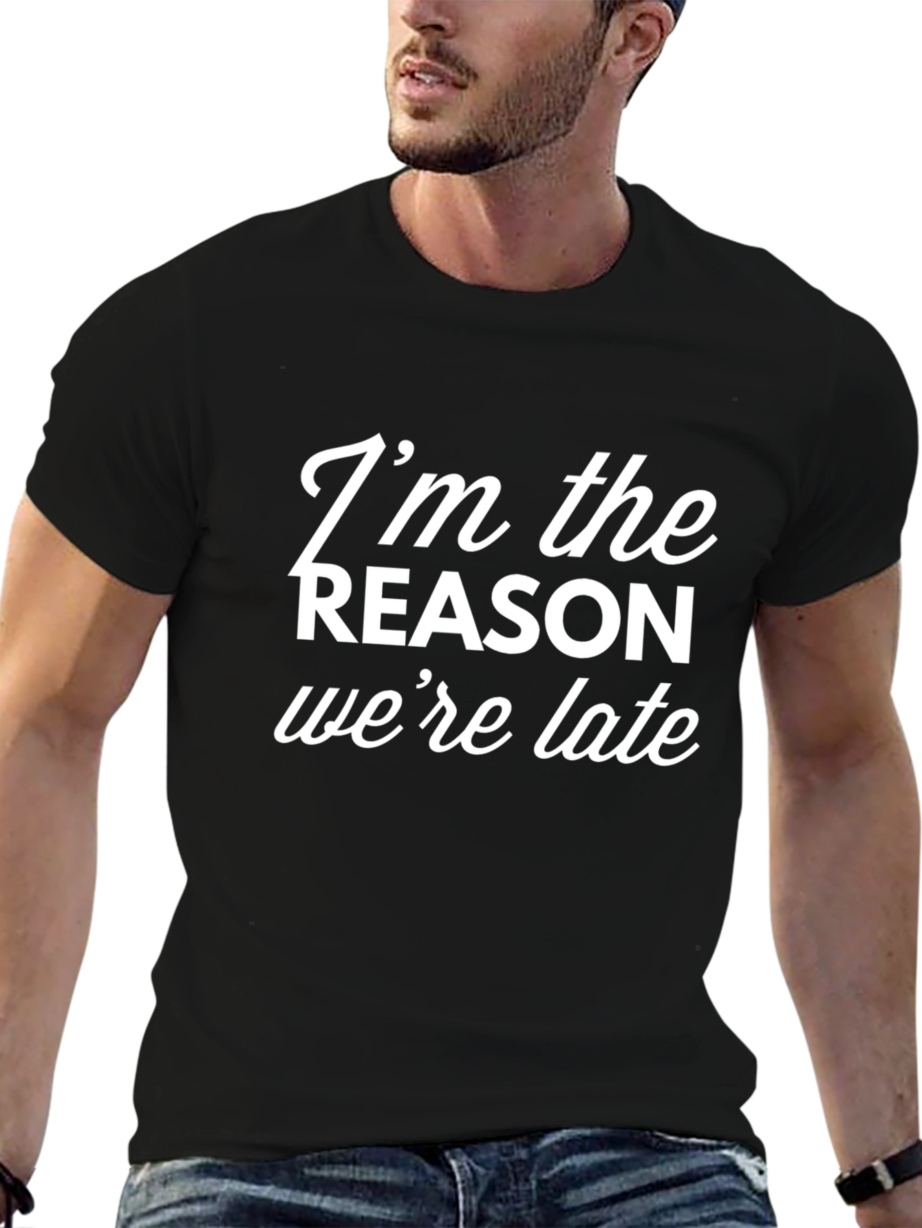 Humorous Im the Reason Were Late Graphic Tee