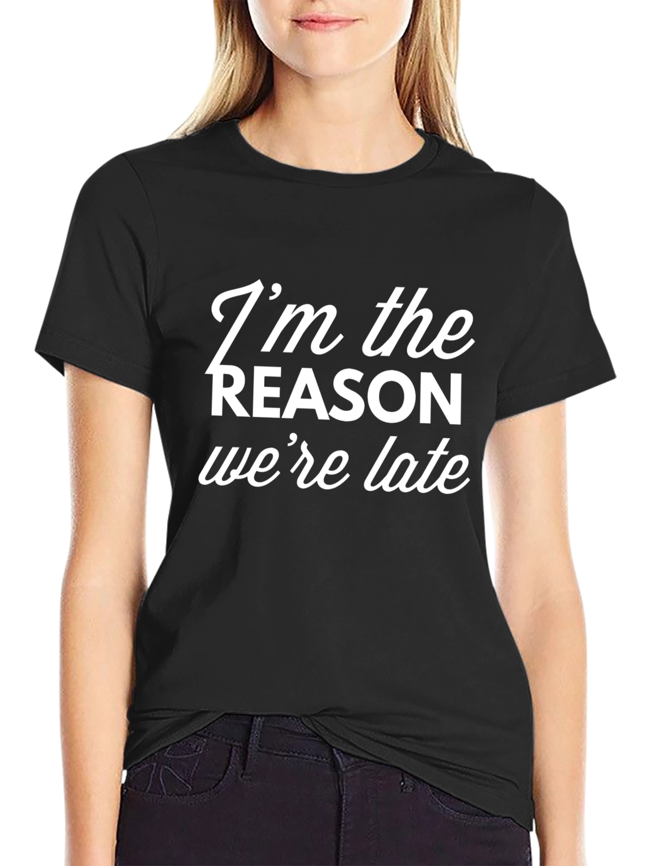 Humorous Im the Reason Were Late Graphic Tee