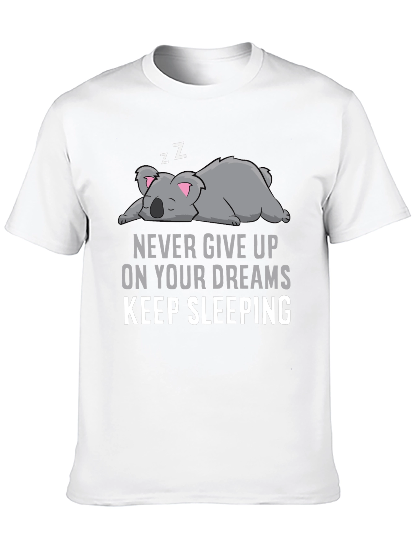 Never Give Up Keep Sleeping Graphic Tee