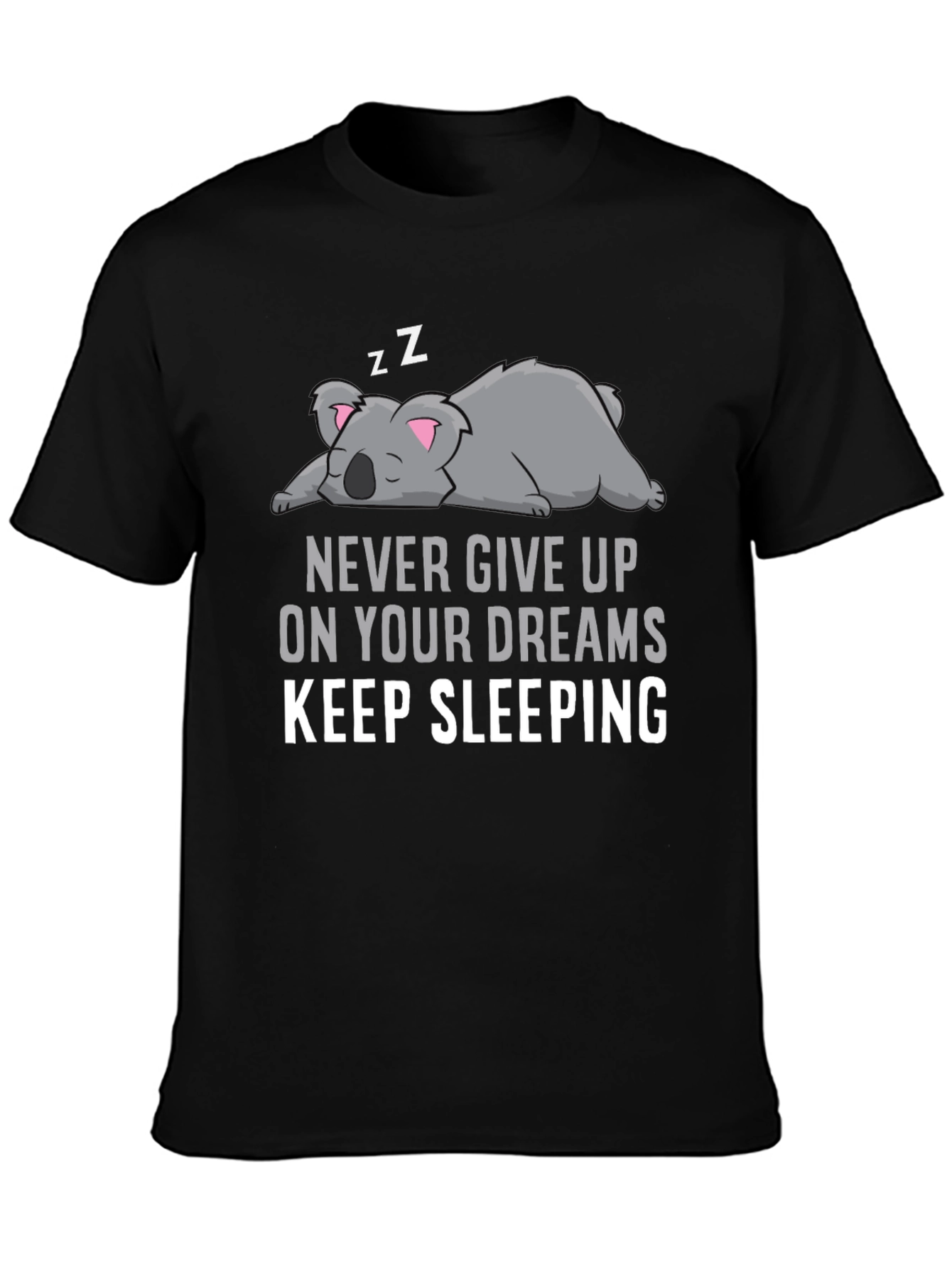Never Give Up Keep Sleeping Graphic Tee