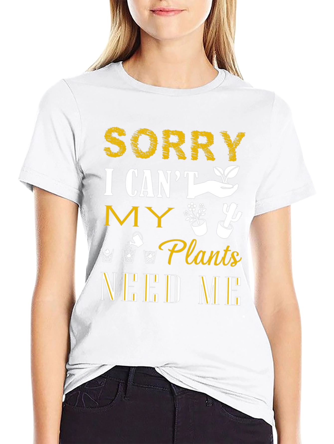 Sorry I Cant Plants Need Me T-Shirt