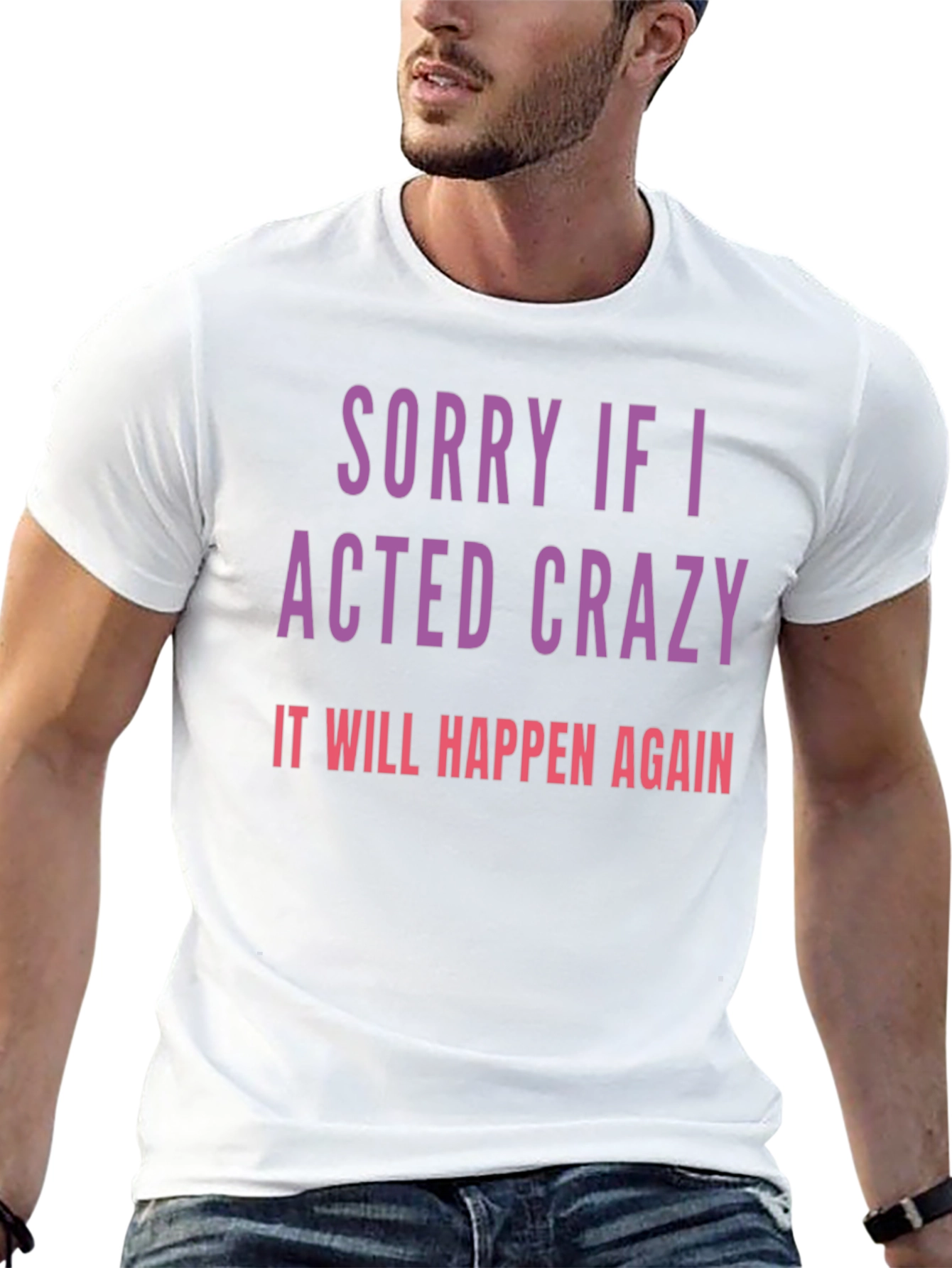 Sorry If I Acted Crazy T-Shirt