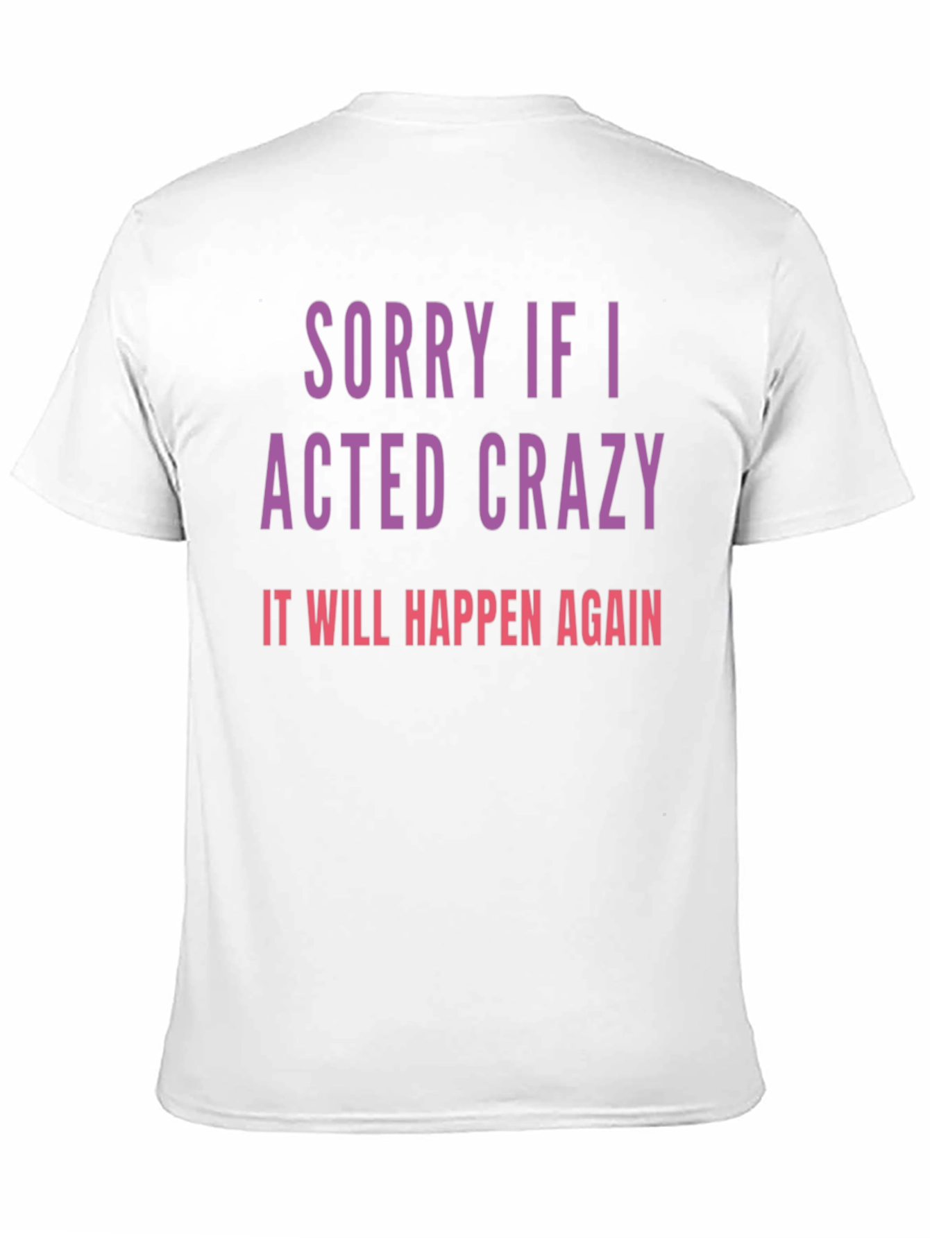 Sorry If I Acted Crazy T-Shirt