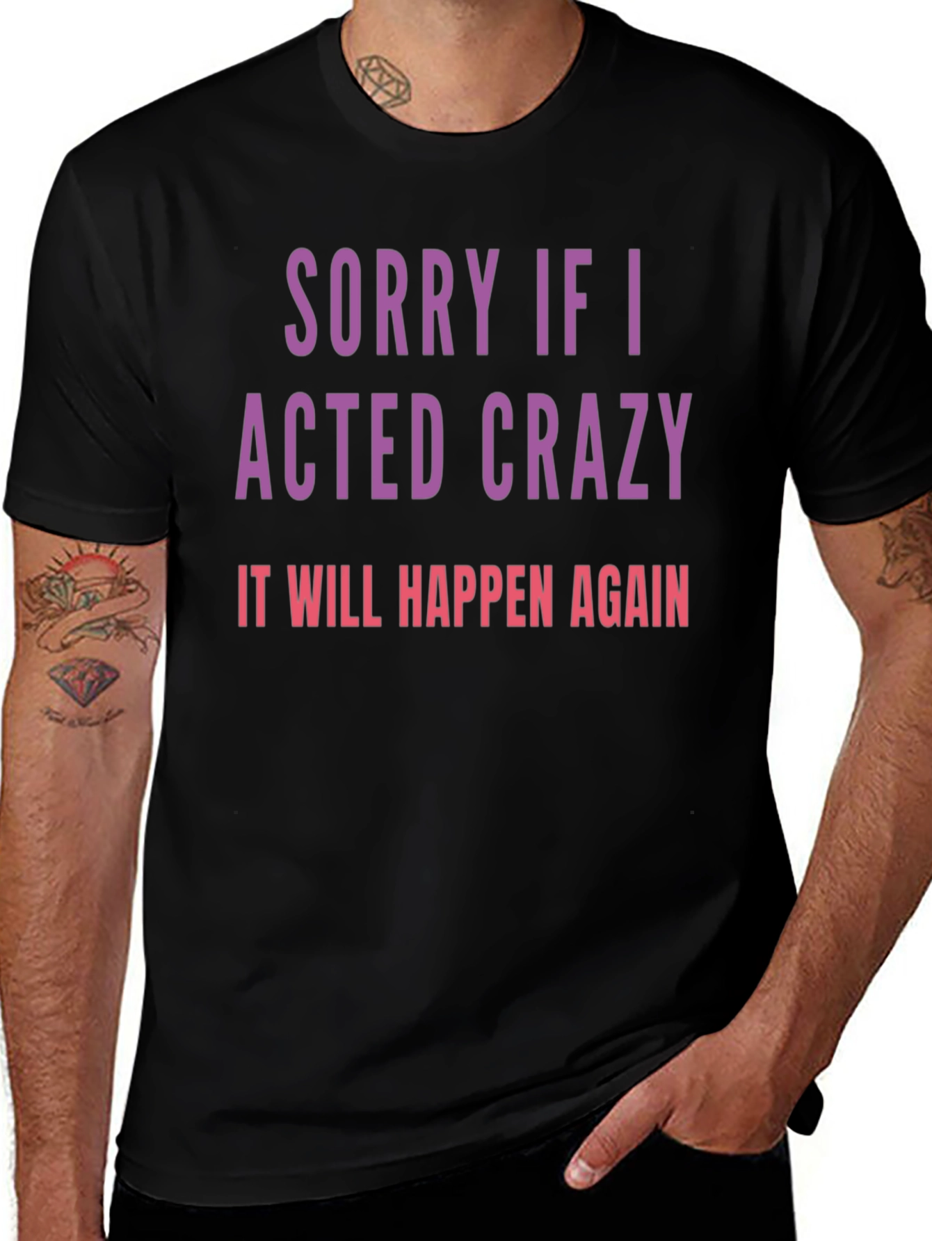 Sorry If I Acted Crazy T-Shirt