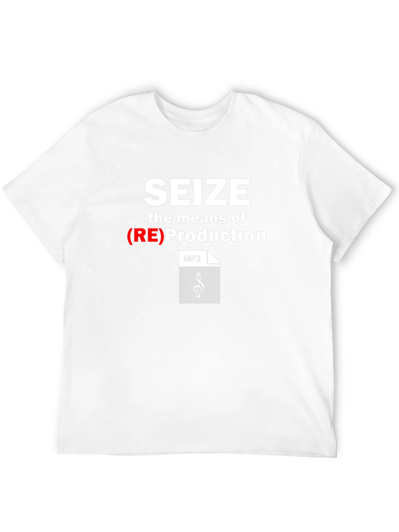 Seize the Means of (RE)Production T-Shirt