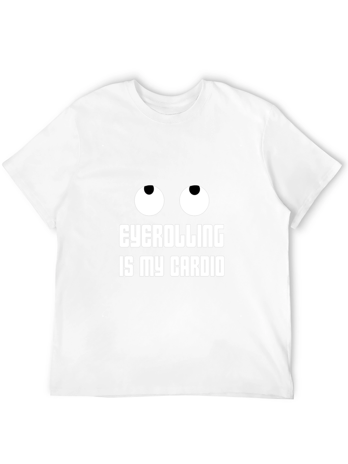 Eyecatching Eyecrolling is My Cardio Black T-Shirt