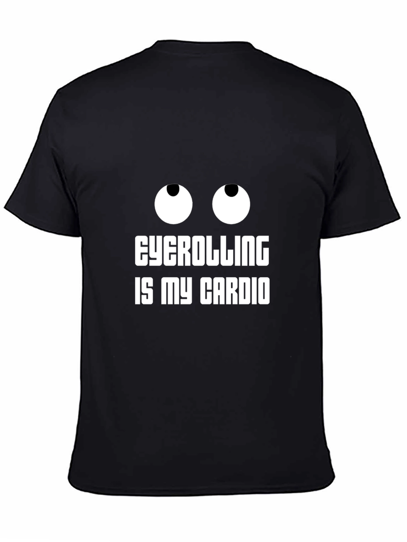 Eyecatching Eyecrolling is My Cardio Black T-Shirt