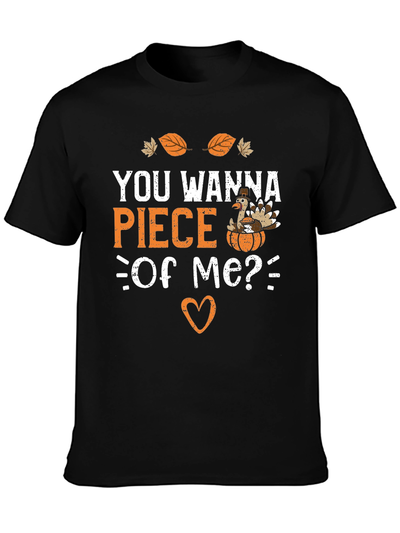 You Wanna Piece of Me? Thanksgiving T-Shirt