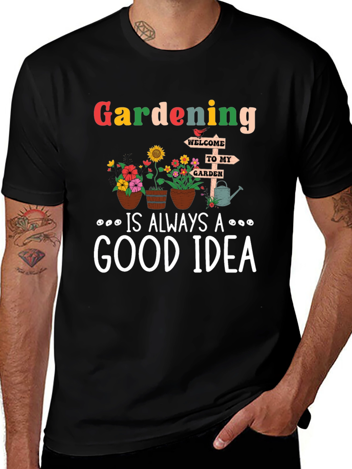 Gardening is Always a Good Idea T-Shirt