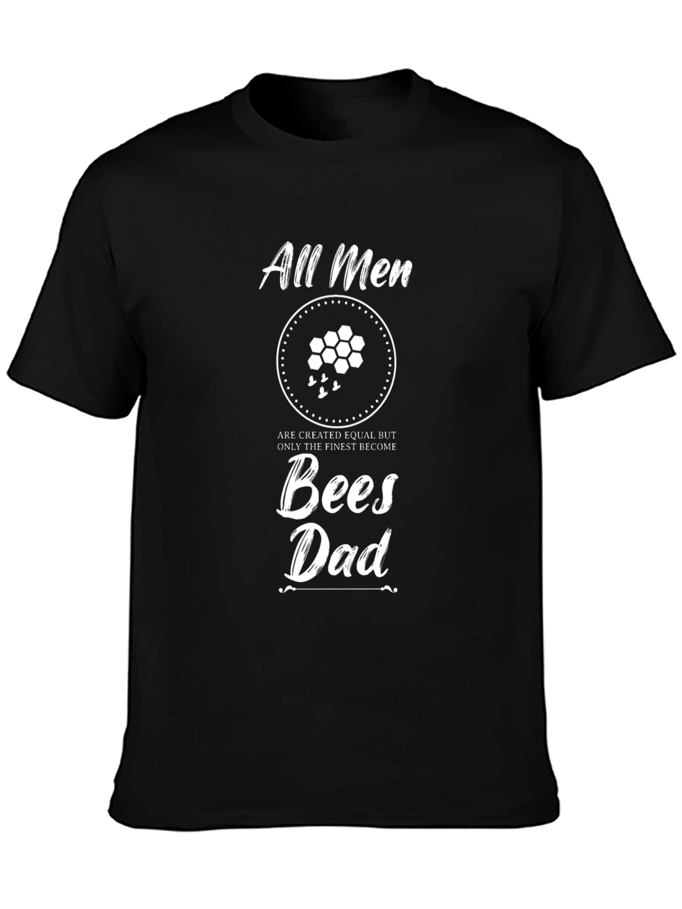 Bees Dad T-Shirt - All Men Are Created Equal
