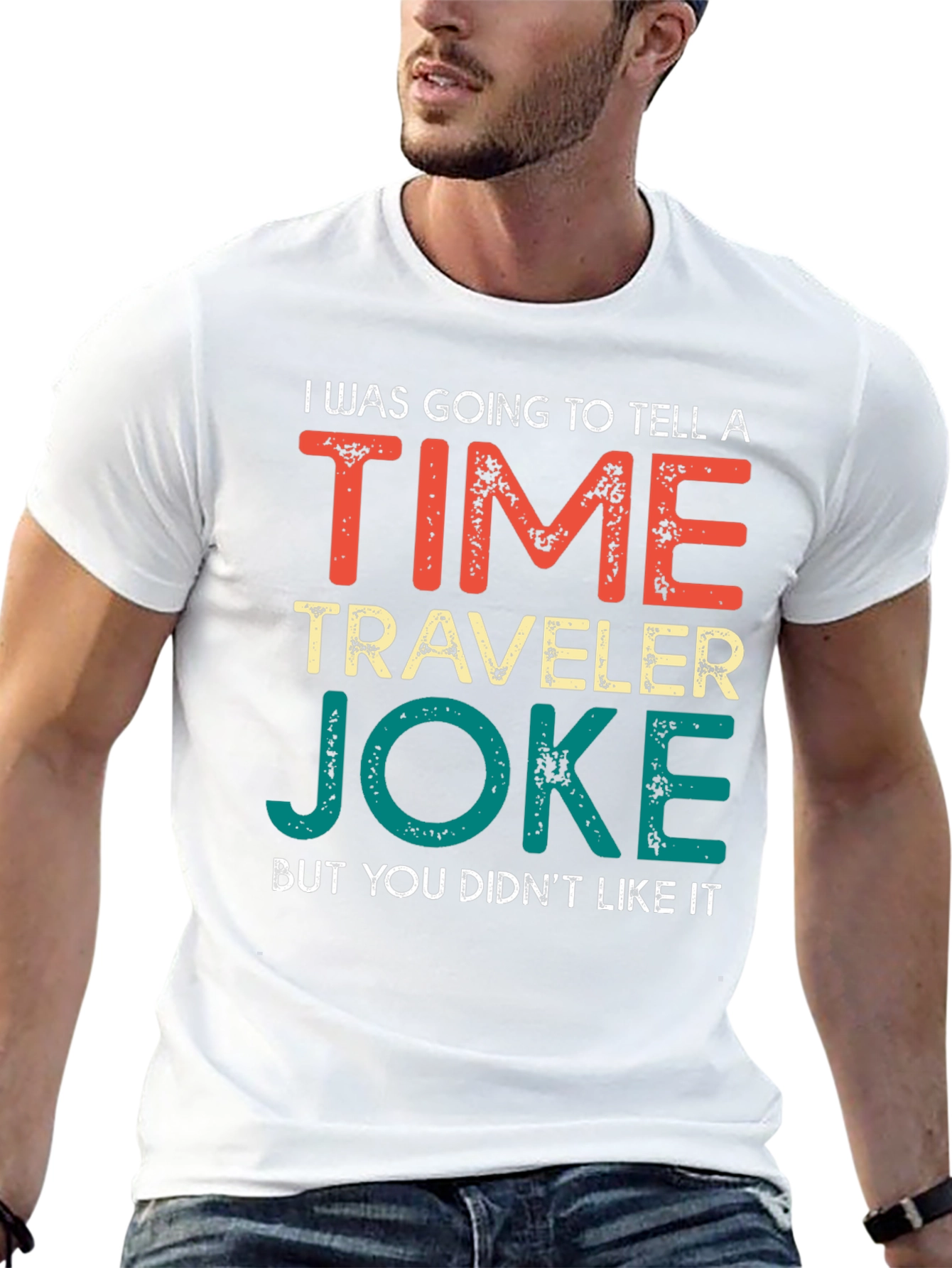 Time Traveler Joke T-Shirt - Funny Sarcastic Tee