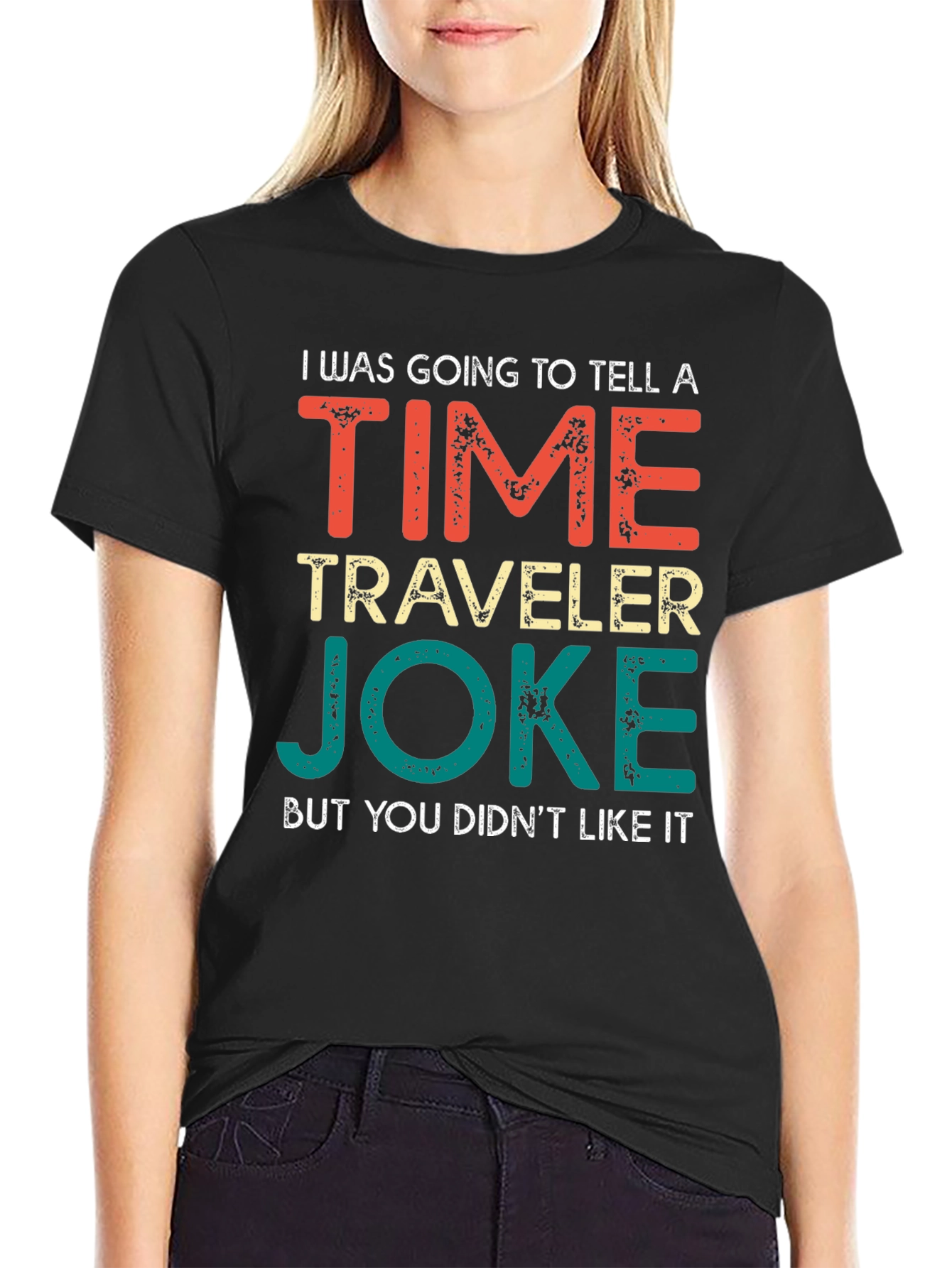 Time Traveler Joke T-Shirt - Funny Sarcastic Tee