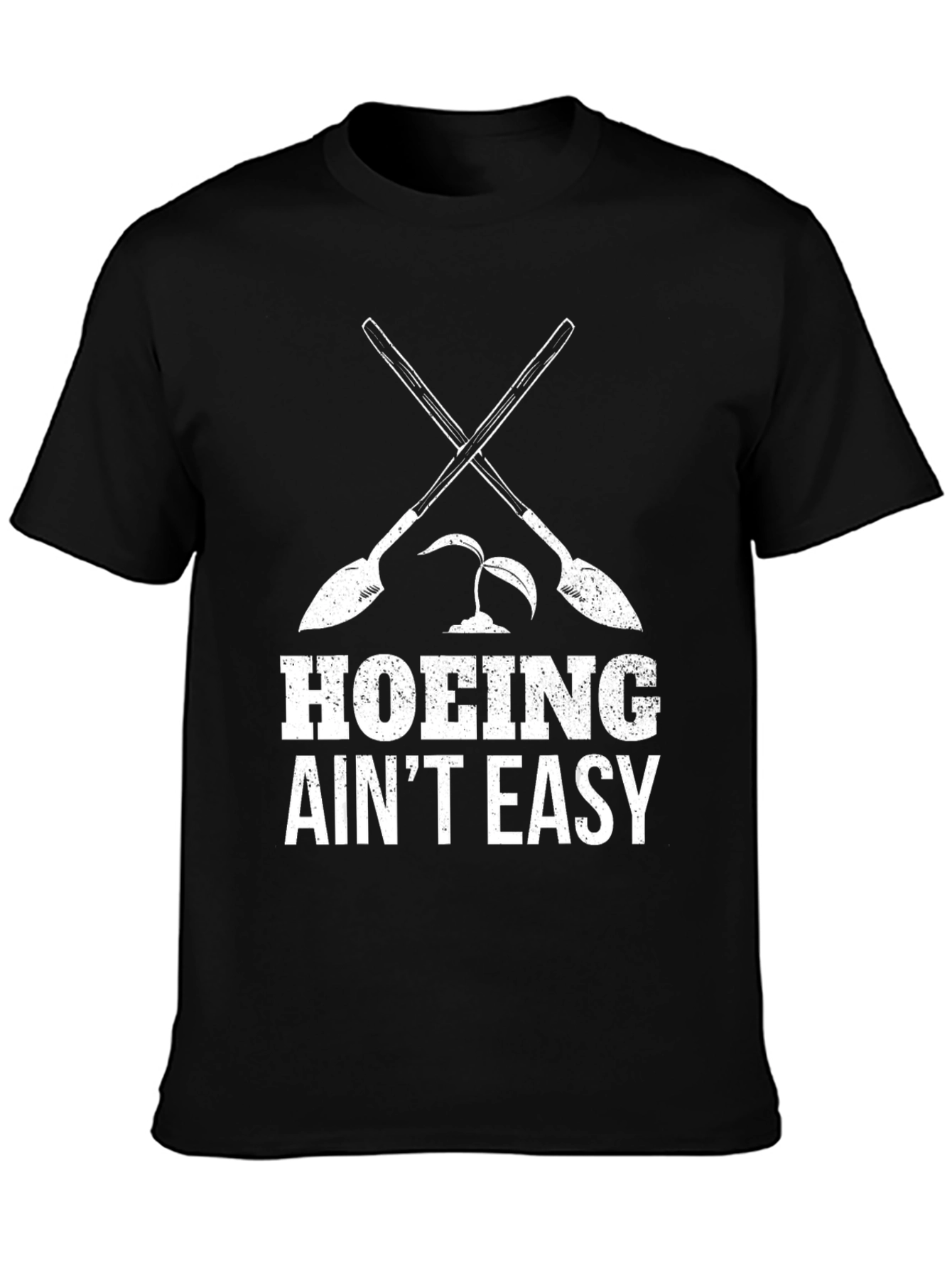 Hoing Aint Easy - Funny Gardening T-Shirt