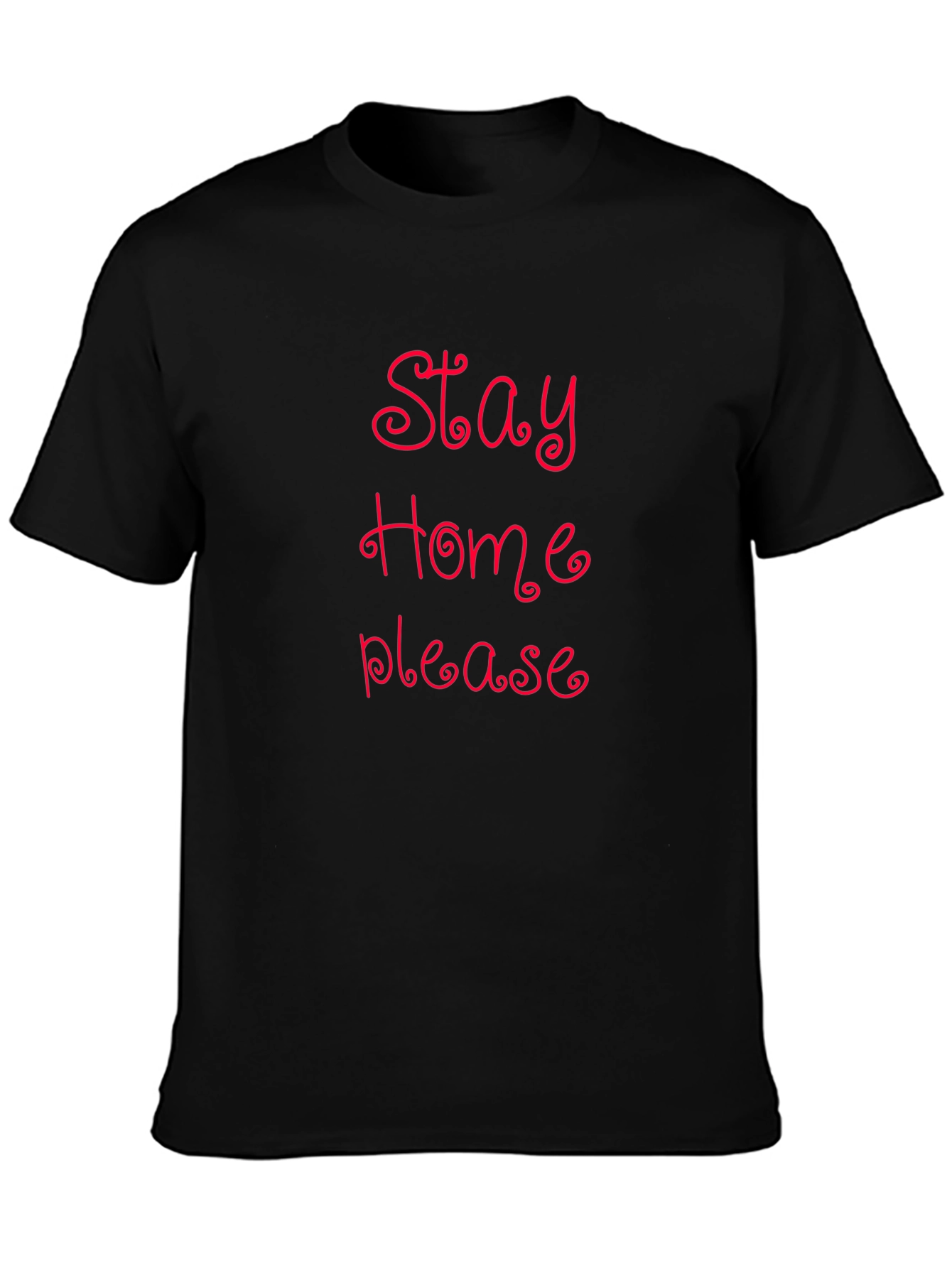 Stay Home Please T-Shirt - Comfort & Style