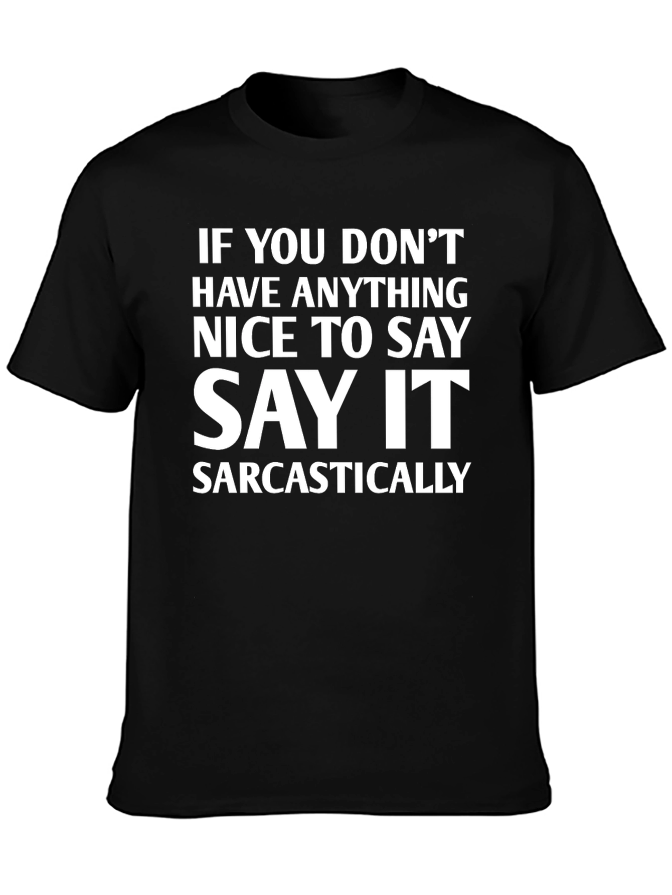 Sarcastic Statement T-Shirt - Dark Humor Apparel