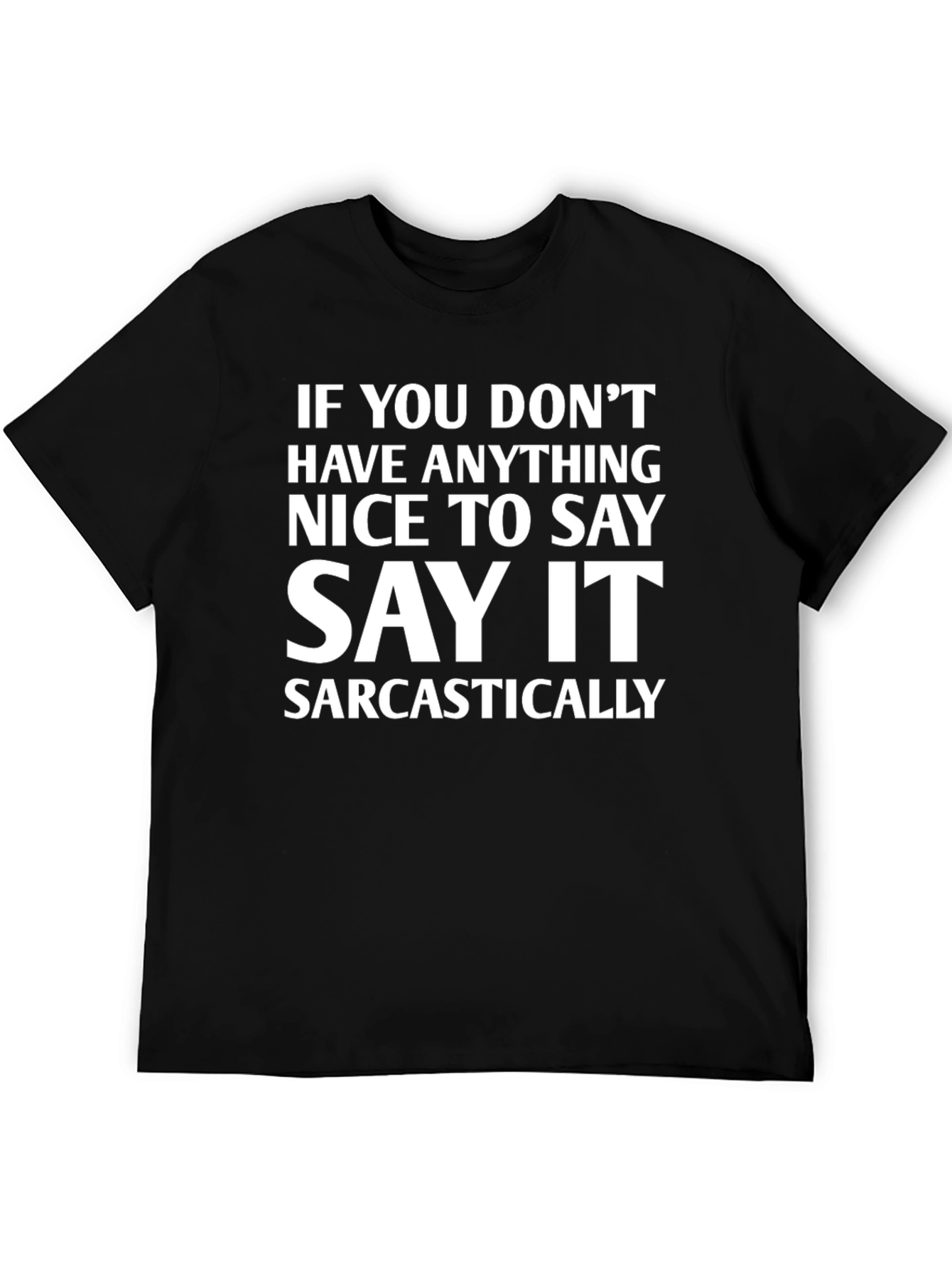 Sarcastic Statement T-Shirt - Dark Humor Apparel