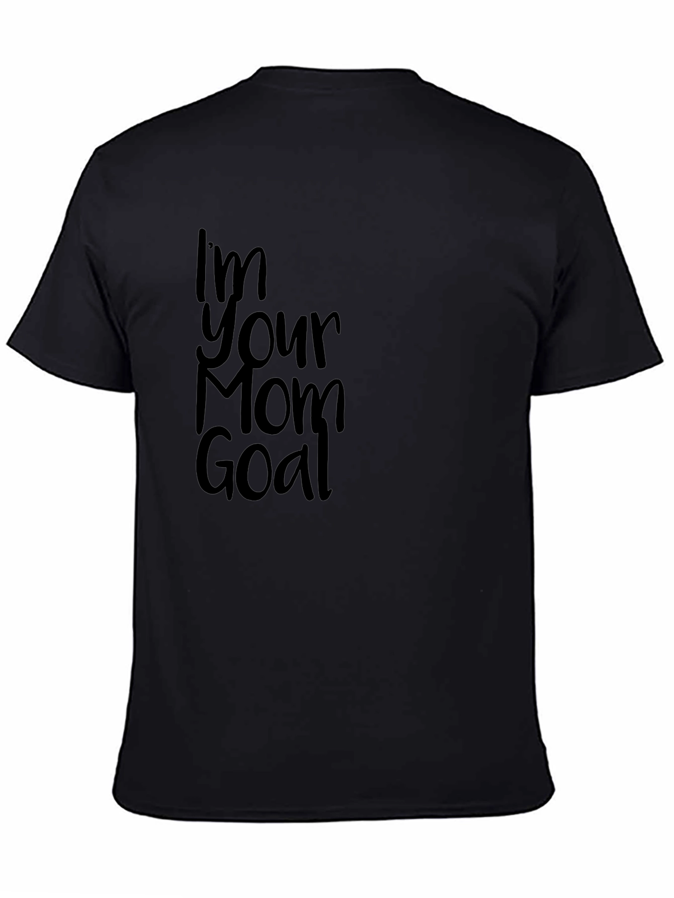 Im Your Mom Goal Black T-Shirt