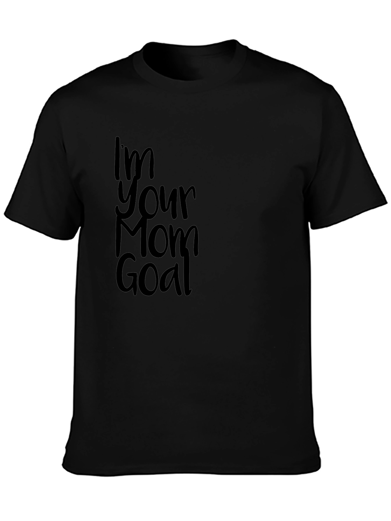 Im Your Mom Goal Black T-Shirt