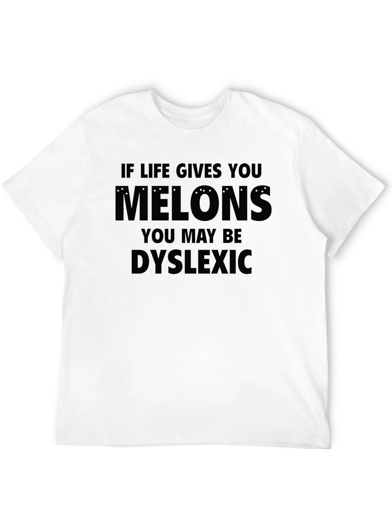 Funny Dyslexic Melons T-Shirt