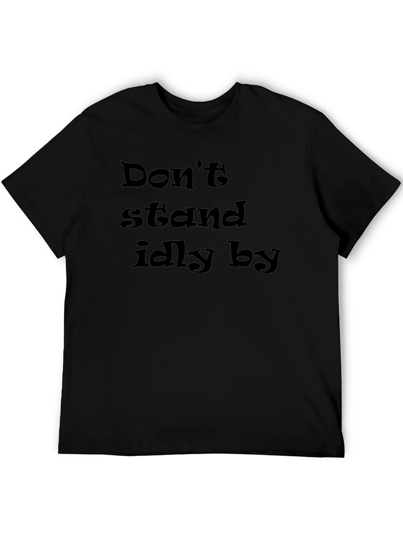 Dont Stand Idly By Graphic T-Shirt