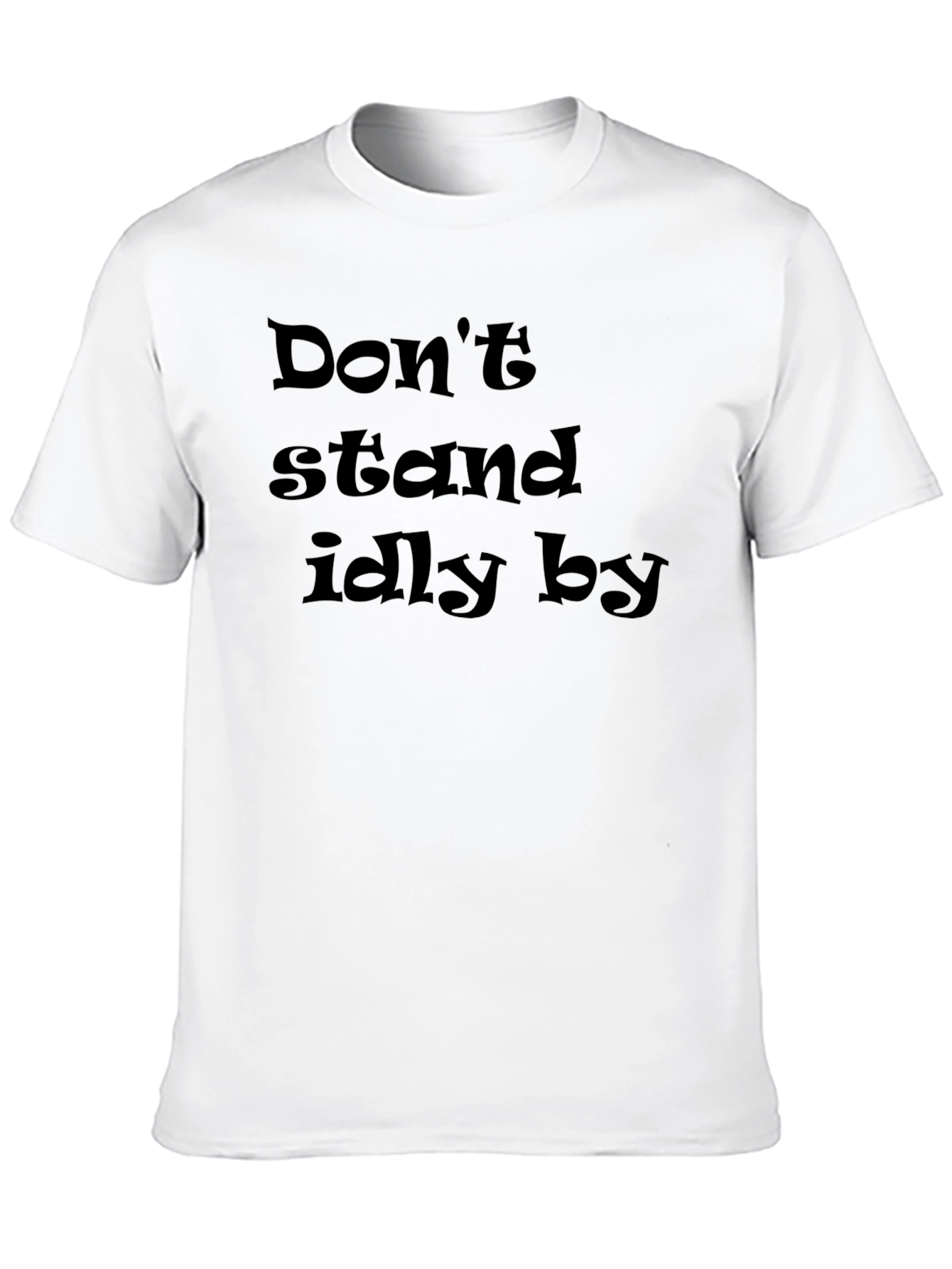 Dont Stand Idly By Graphic T-Shirt