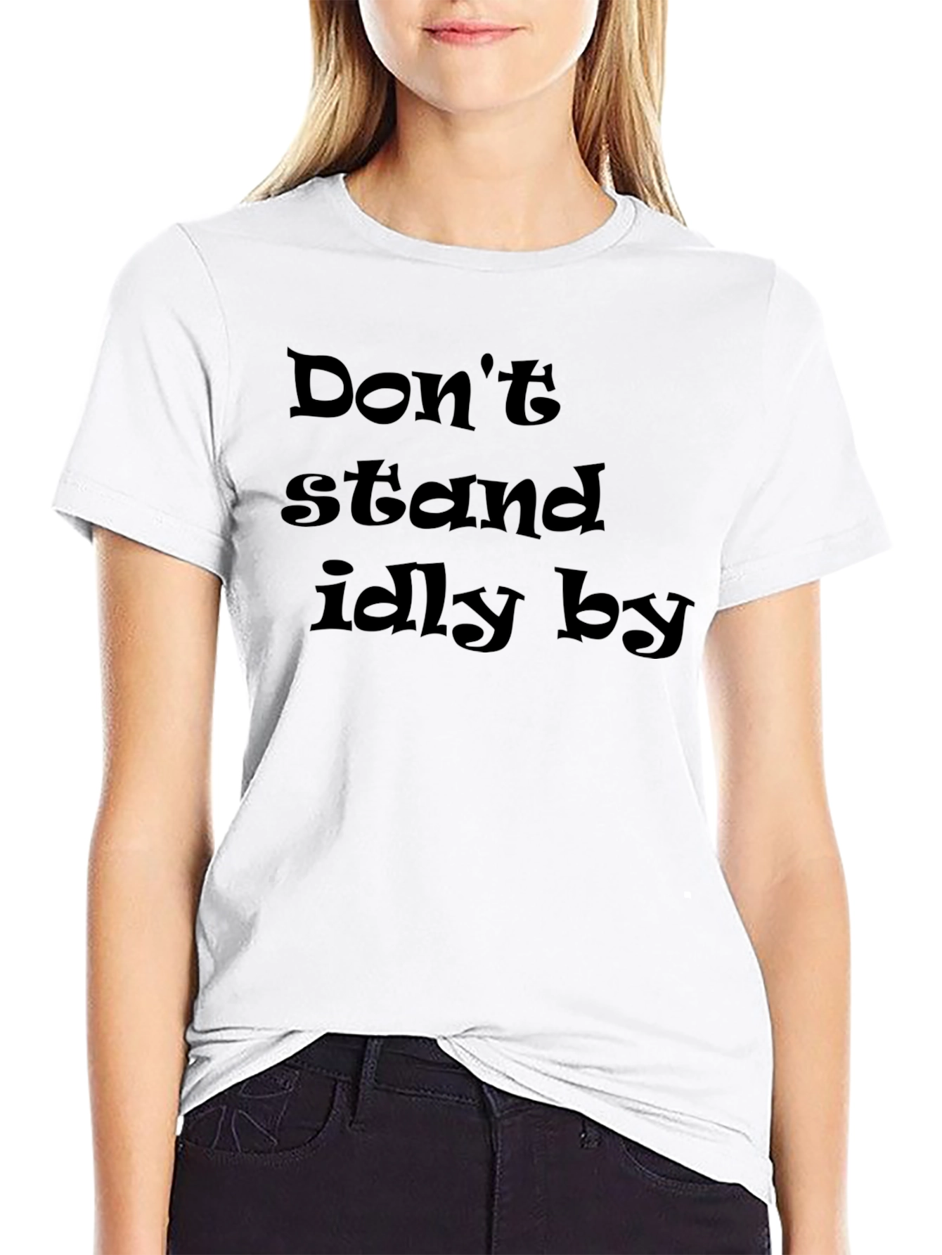 Dont Stand Idly By Graphic T-Shirt
