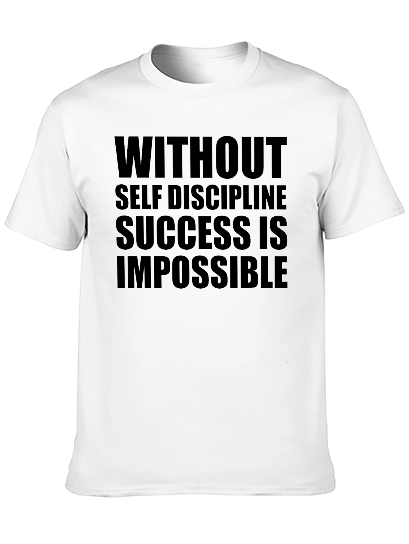Motivation T-Shirt: Without Self Discipline Success is Impossible