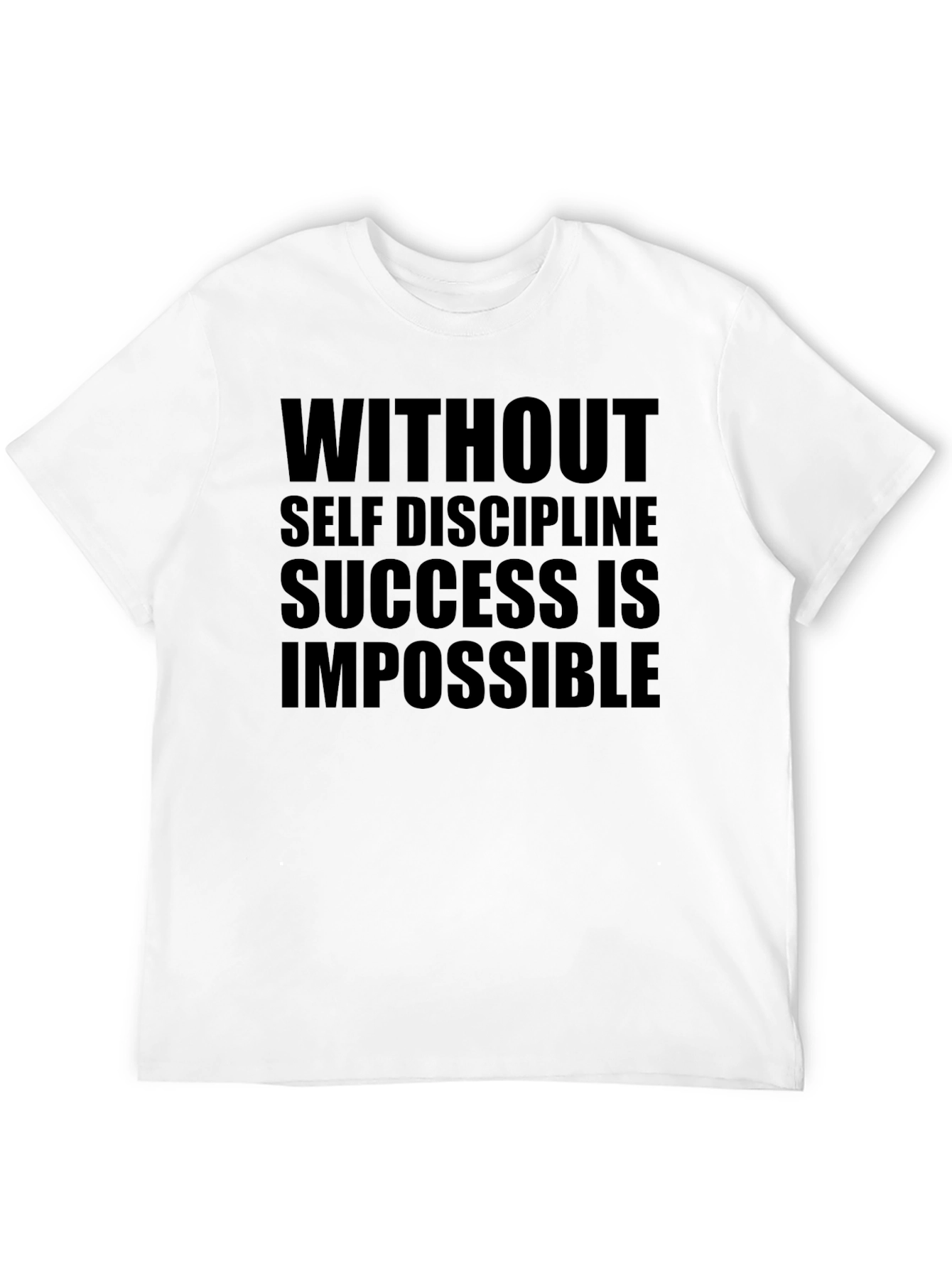 Motivation T-Shirt: Without Self Discipline Success is Impossible